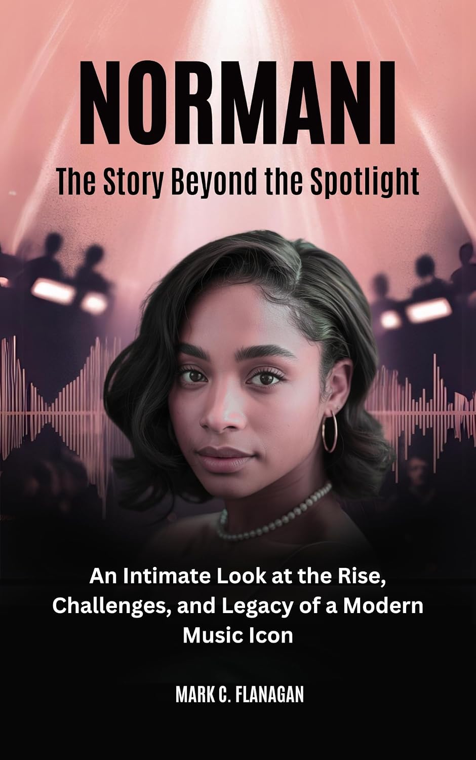 NORMANI: The Story Beyond the Spotlight: An Intimate Look at the Rise, Challenges, and Legacy of a Modern Music Icon (POP REVOLUTION: THE STORIES OF POP’S POWER PLAYERS) (English Edition) baixar o livro de graça