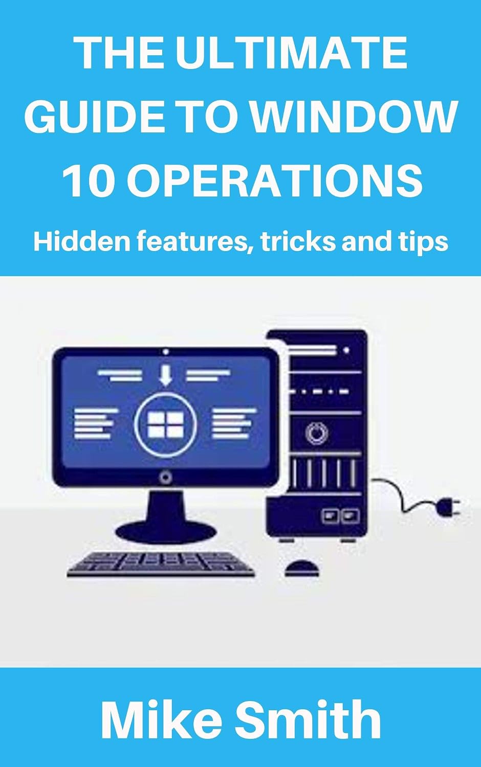 ler totalmente The Ultimate Guide to Windows 10 Operations: Hidden features, tips and tricks (English Edition)