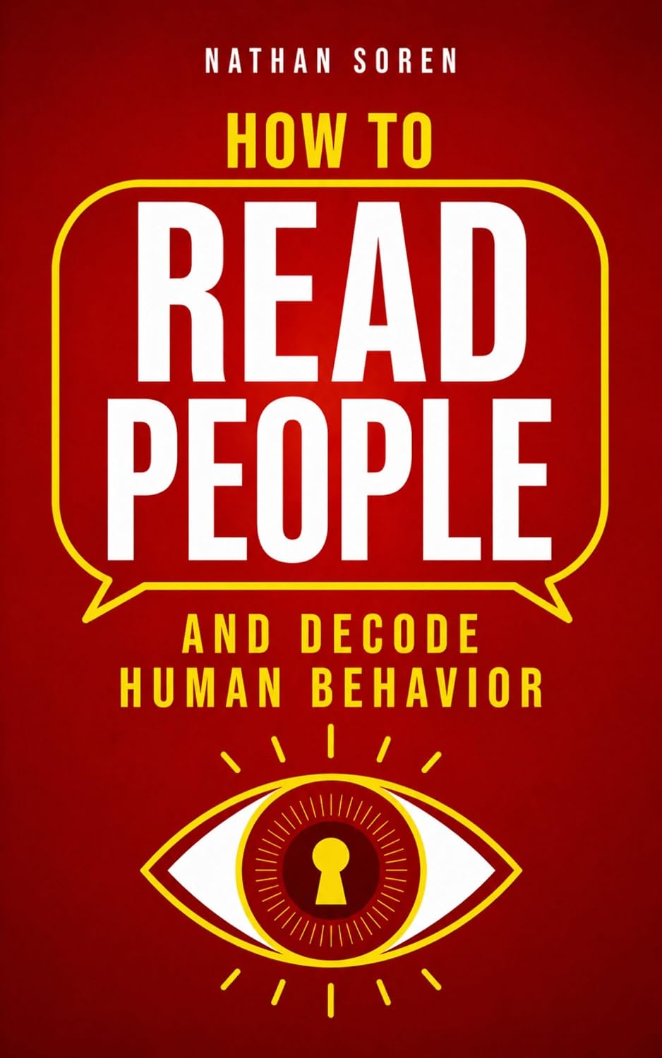ler totalmente How to Read People and Decode Human Behavior: Improve Communication, Detect Lies, Read Body Language, Predict Behavior, Build Charisma, Analyze Minds,... Emotional Intelligence (English Edition)