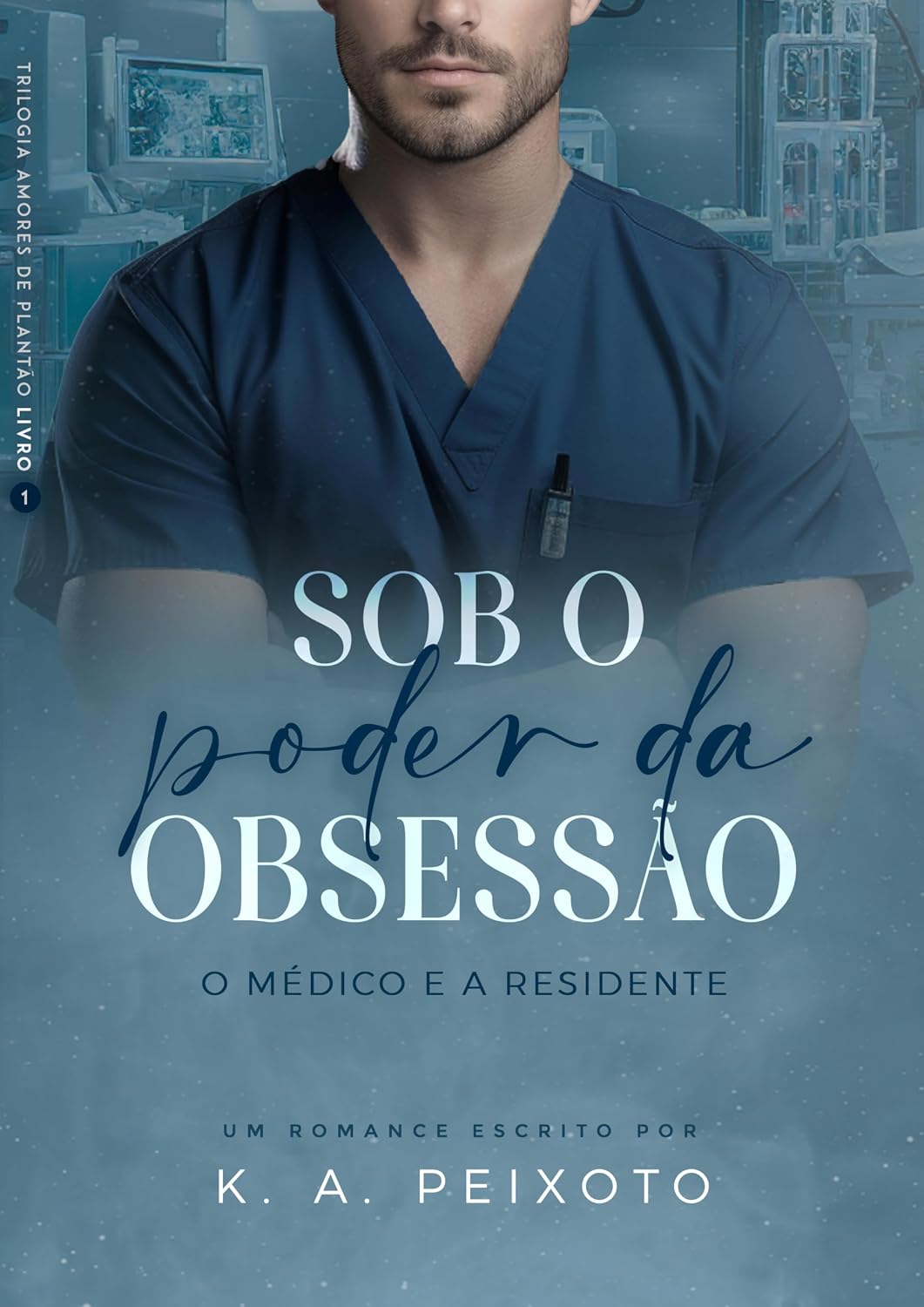 Sob O Poder Da Obsessão: O Médico e a Residente (Trilogia Amores de Plantão Livro 1) baixar livro de graça