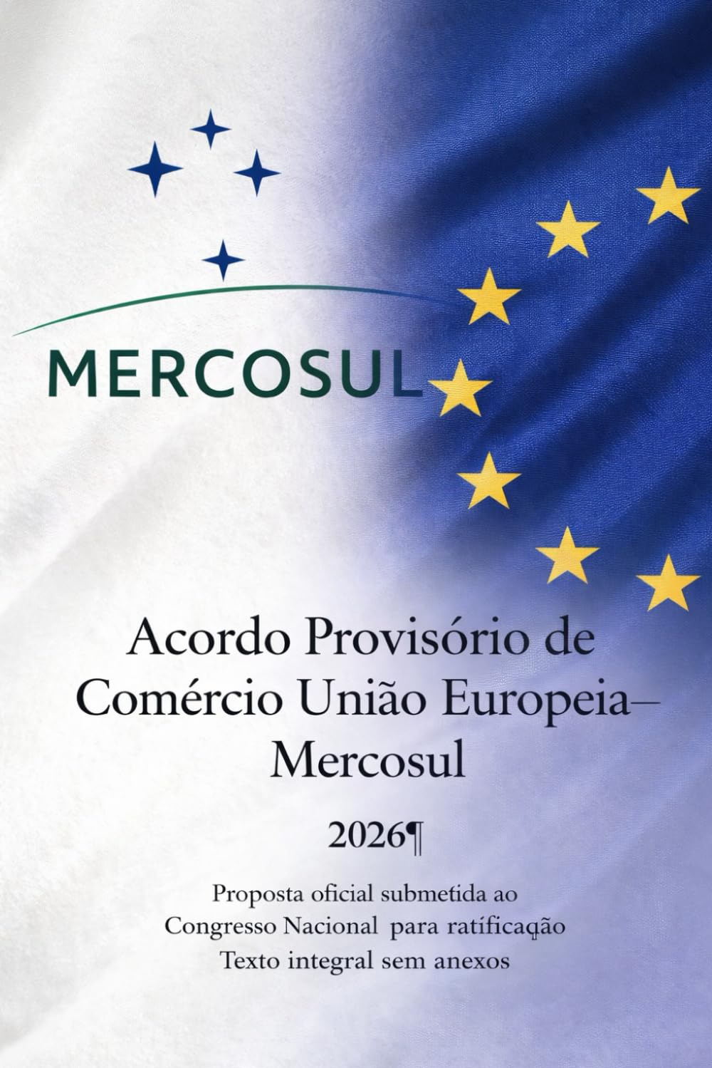 Acordo Provisório de Comércio União Europeia–Mercosul 2026: Proposta oficial submetida ao Congresso Nacional para ratificação Texto integral sem anexos (Portuguese Edition) baixar livro de graça