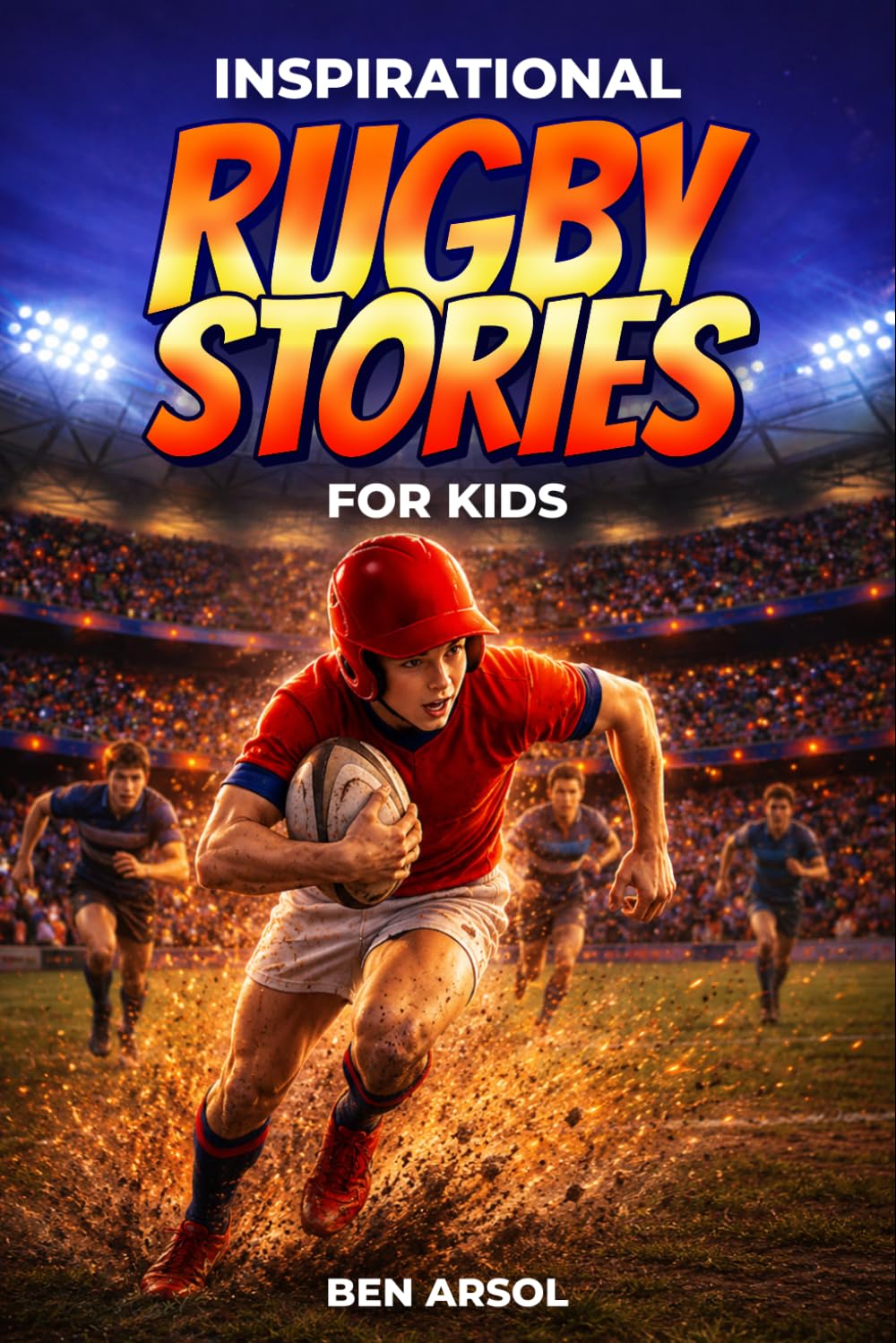 Inspirational Rugby Stories for Kids: 15 Inspiring True Rugby Stories for Young Readers with Lessons in Courage, Teamwork, and Never Giving Up baixar livro de graça
