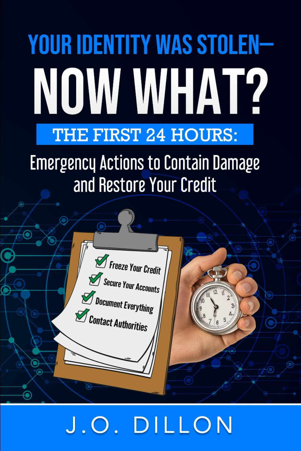 YOUR IDENTITY WAS STOLEN - NOW WHAT?: THE First 24 Hours: Emergency Actions to Contain Damage and Restore Your Credit baixar livro de graça