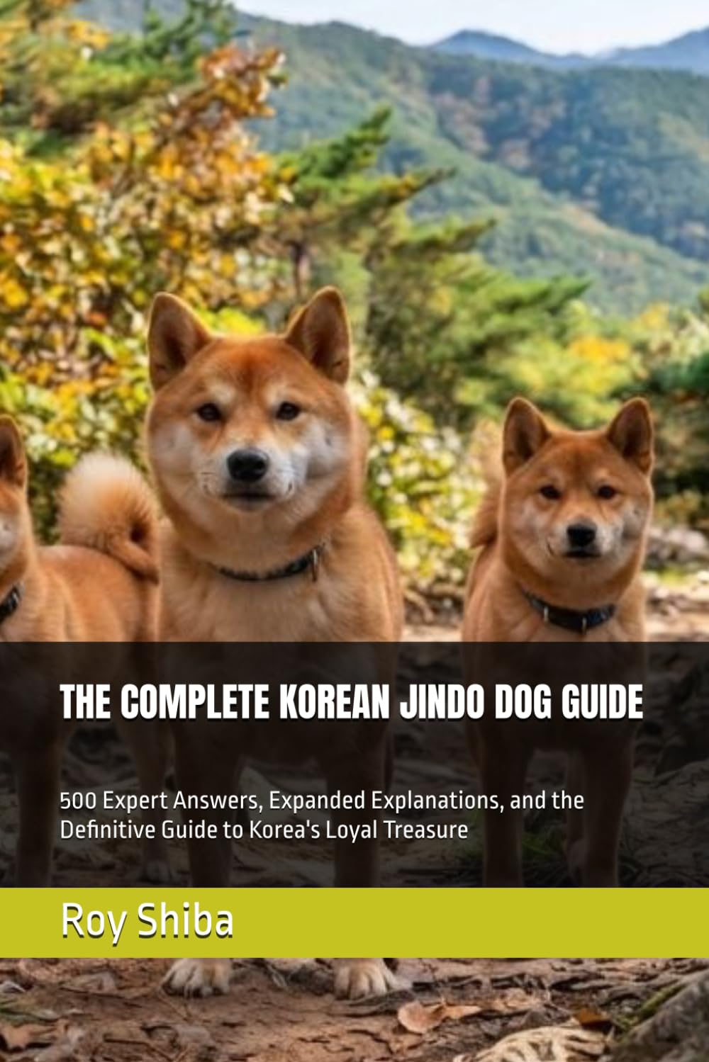The Complete Korean Jindo Dog Guide: 500 Expert Answers, Expanded Explanations, and the Definitive Guide to Korea's Loyal Treasure baixar livro de graça