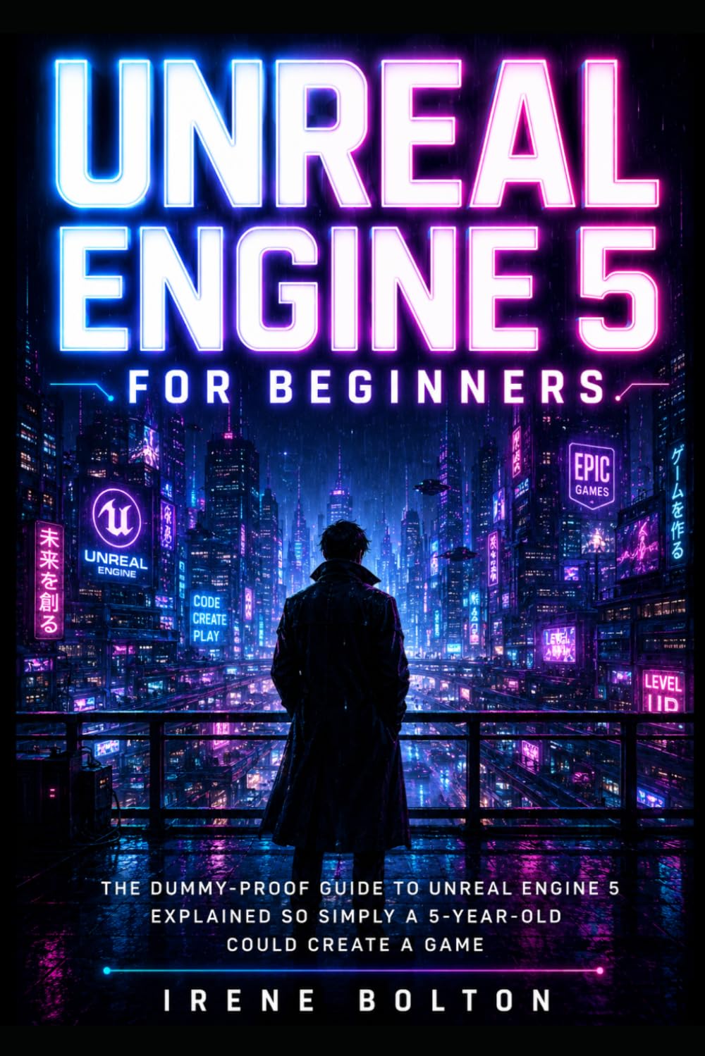 Unreal Engine 5 For Beginners: The Dummy-Proof Guide to Unreal Engine 5 Explained So Simply a 5-Year-Old Could Create a Game (AI & Animation Tutorials) baixar livro de graça