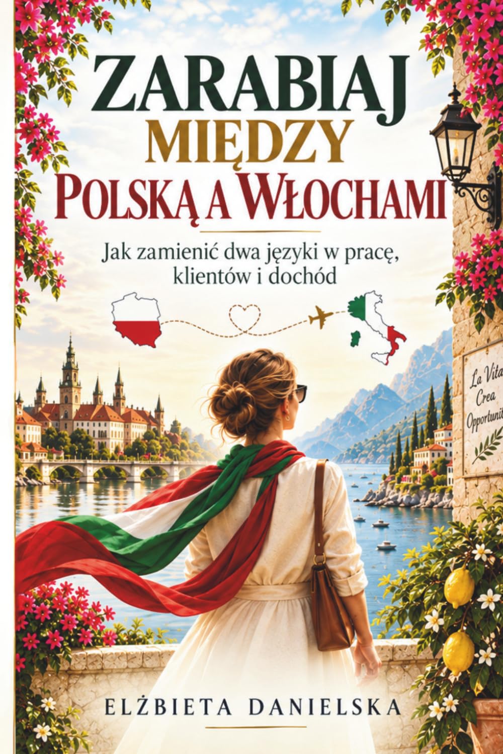 Zarabiaj między Polską a Włochami: Jak wykorzystać język polski i włoski, aby znaleźć klientów, pracę lub dodatkowe źródło dochodu (Polish Edition) baixar livro de graça