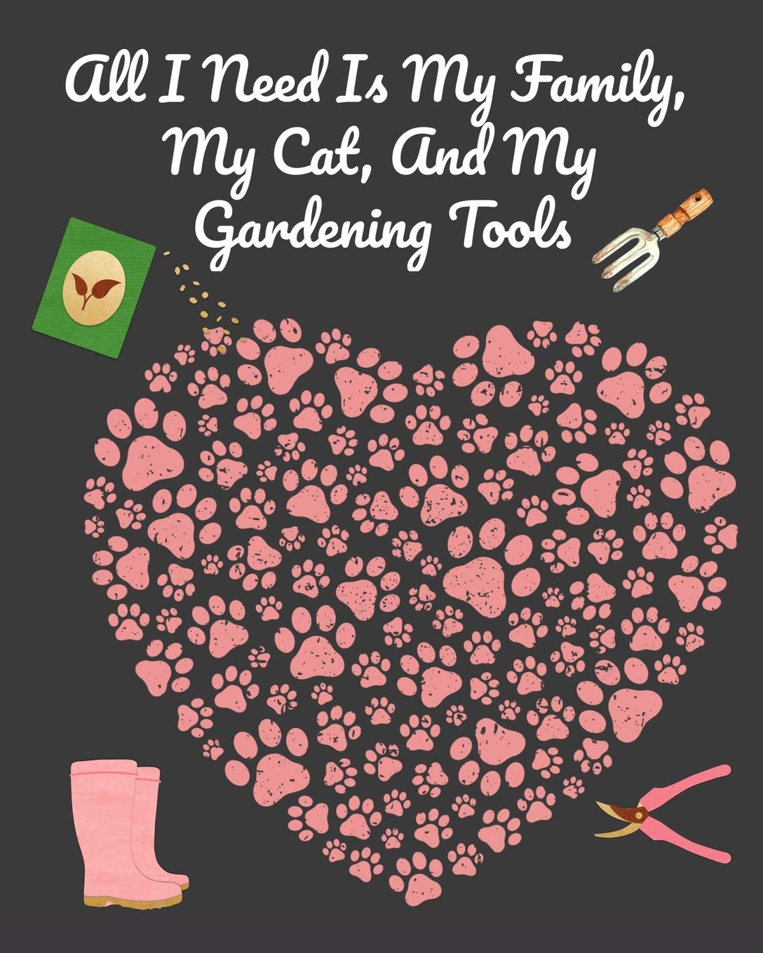 ler totalmente All I Need Is My Family, My Cat, And My Gardening Tools: Comprehensive Garden Notebook with Decorative Garden Record Diary To Write In Garden Plans,... Recipes - Creative Journal Planner & Log