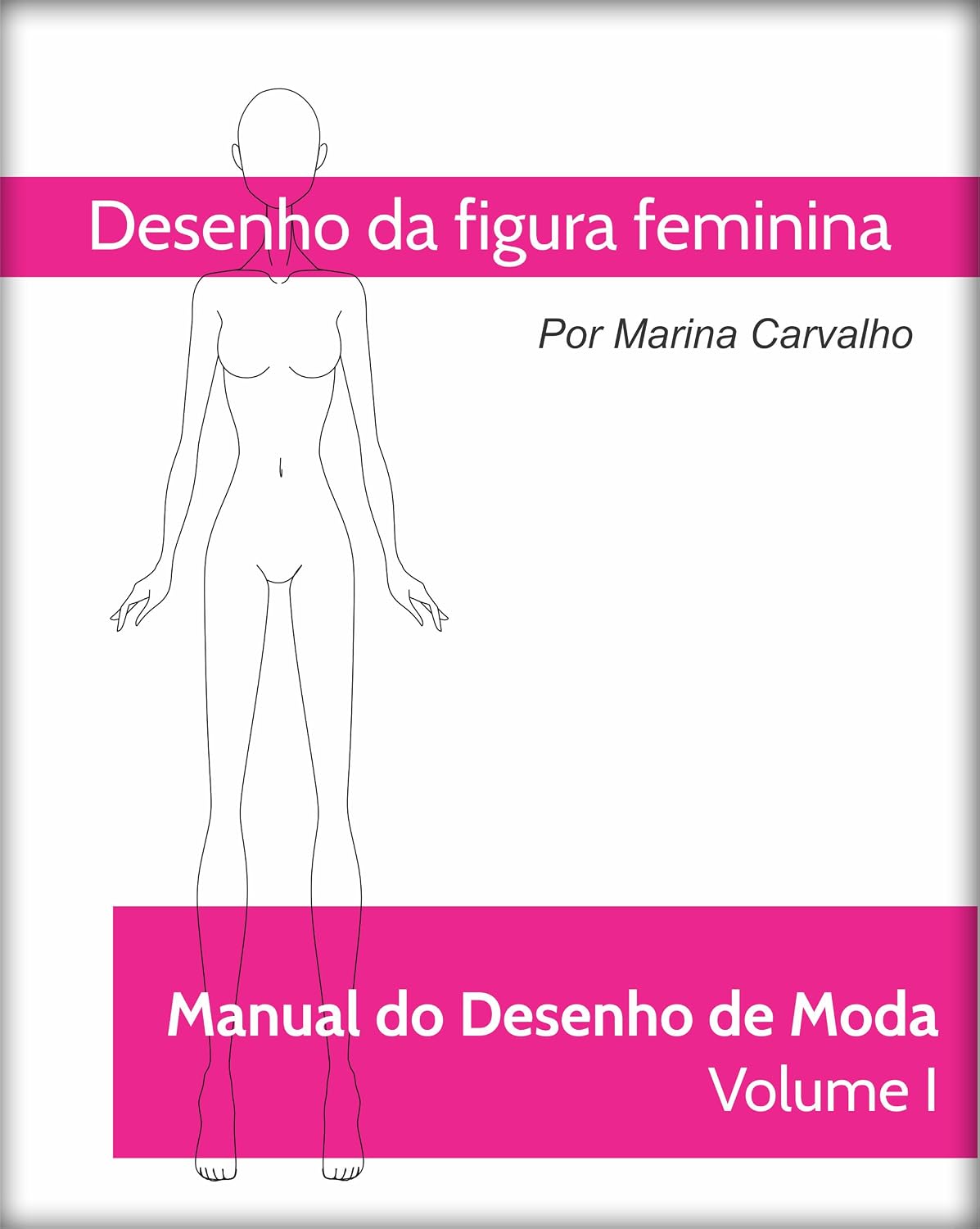 Manual de Desenho de Moda Volume I: Desenho da Figura feminina baixar o livro de graça
