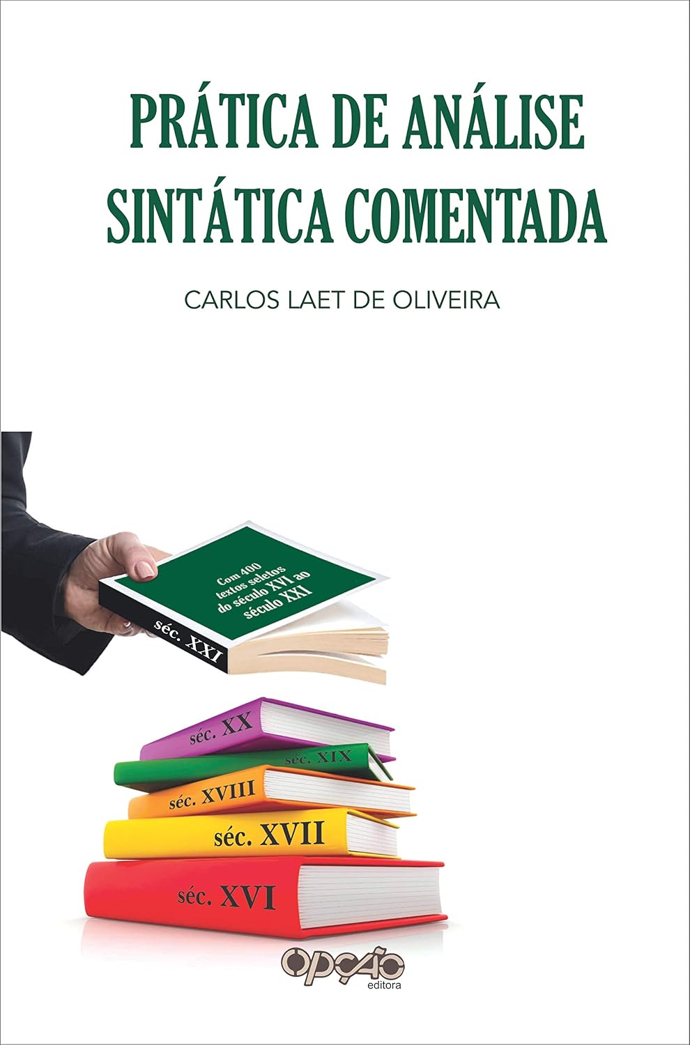 Prática de análise sintática comentada: com 400 textos seletos de escritores dos séculos XVI ao XXI baixar livro de graça