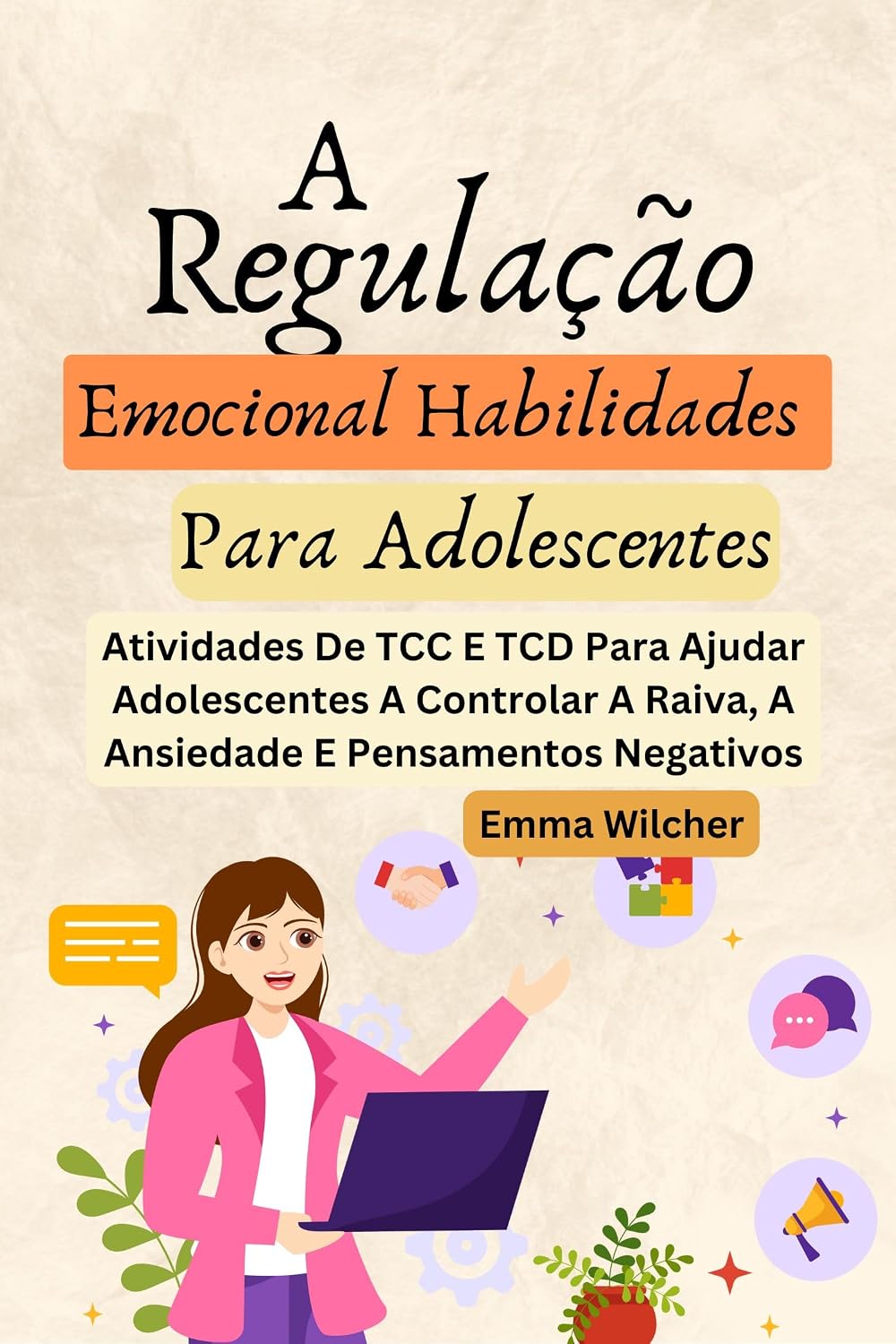 A Regulação Emocional Habilidades Para Adolescentes: Atividades De Tcc E Tcd Para Ajudar Adolescentes A Controlar A Raiva, A Ansiedade E Pensamentos Negativos baixar o livro de graça
