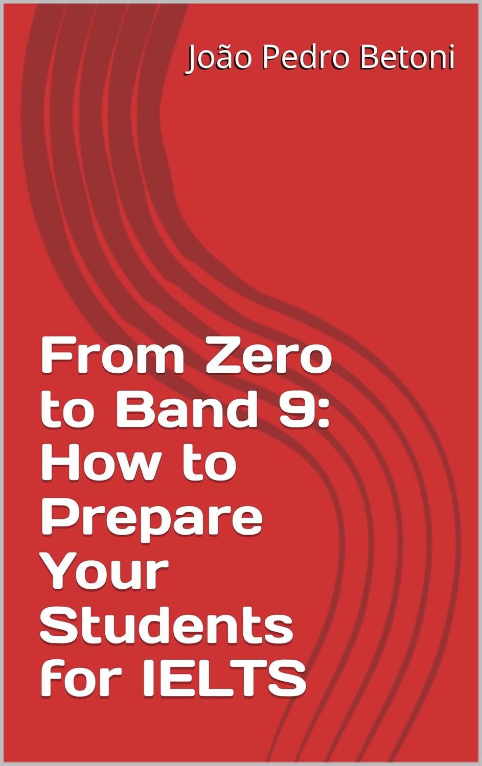 From Zero to Band 9: How to Prepare Your Students for IELTS baixar o livro de graça