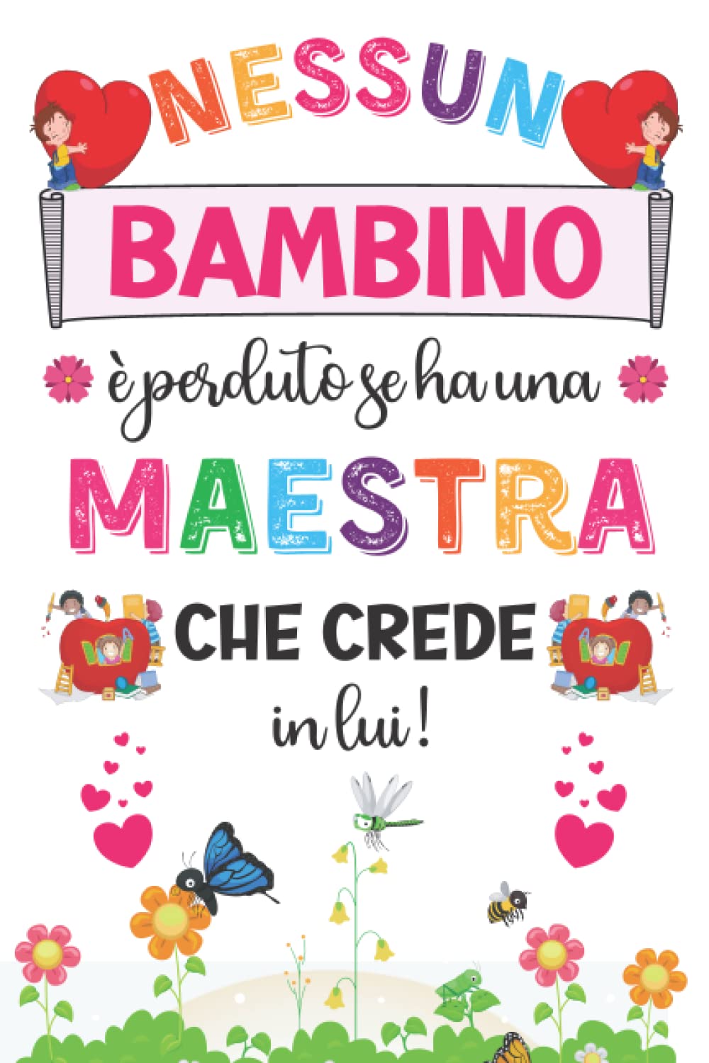 Nessun bambino è perduto se ha una Maestra che crede in lui: Regalo Maestra fine anno | Quaderno appunti (A5) | Idee regalo originali per maestre (Italian Edition) baixar o livro de graça