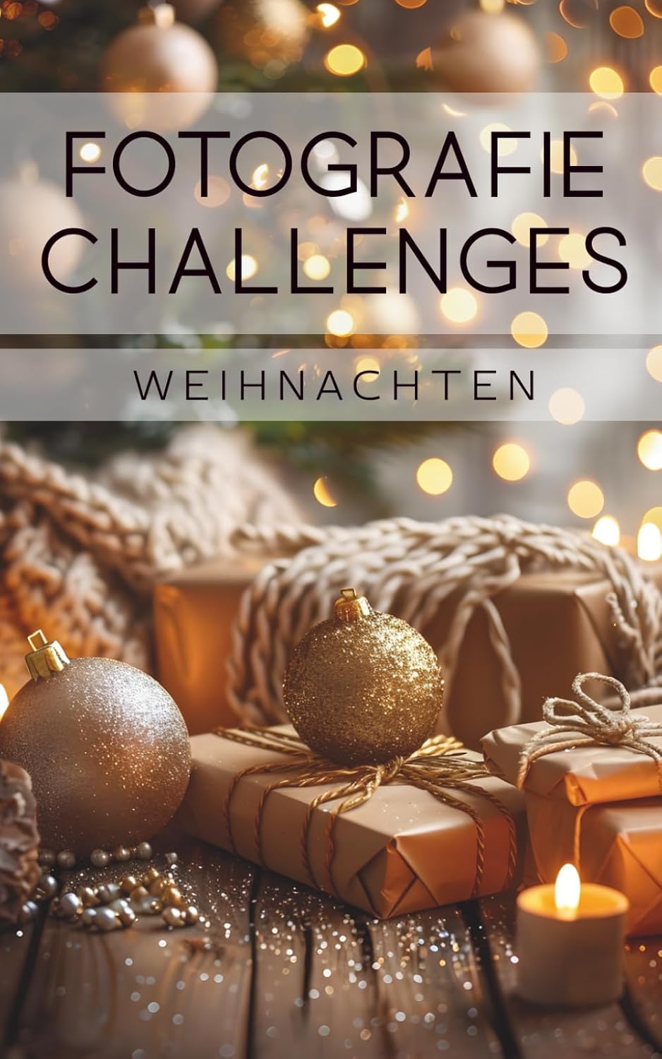 capítulo por capítulo baixar Fotografie Challenges - Weihnachten: 24 kreative Aufgaben für die Weihnachtszeit | Foto-Adventskalender | für Fotobegeisterte, Anfänger, Fortgeschrittene (German Edition)