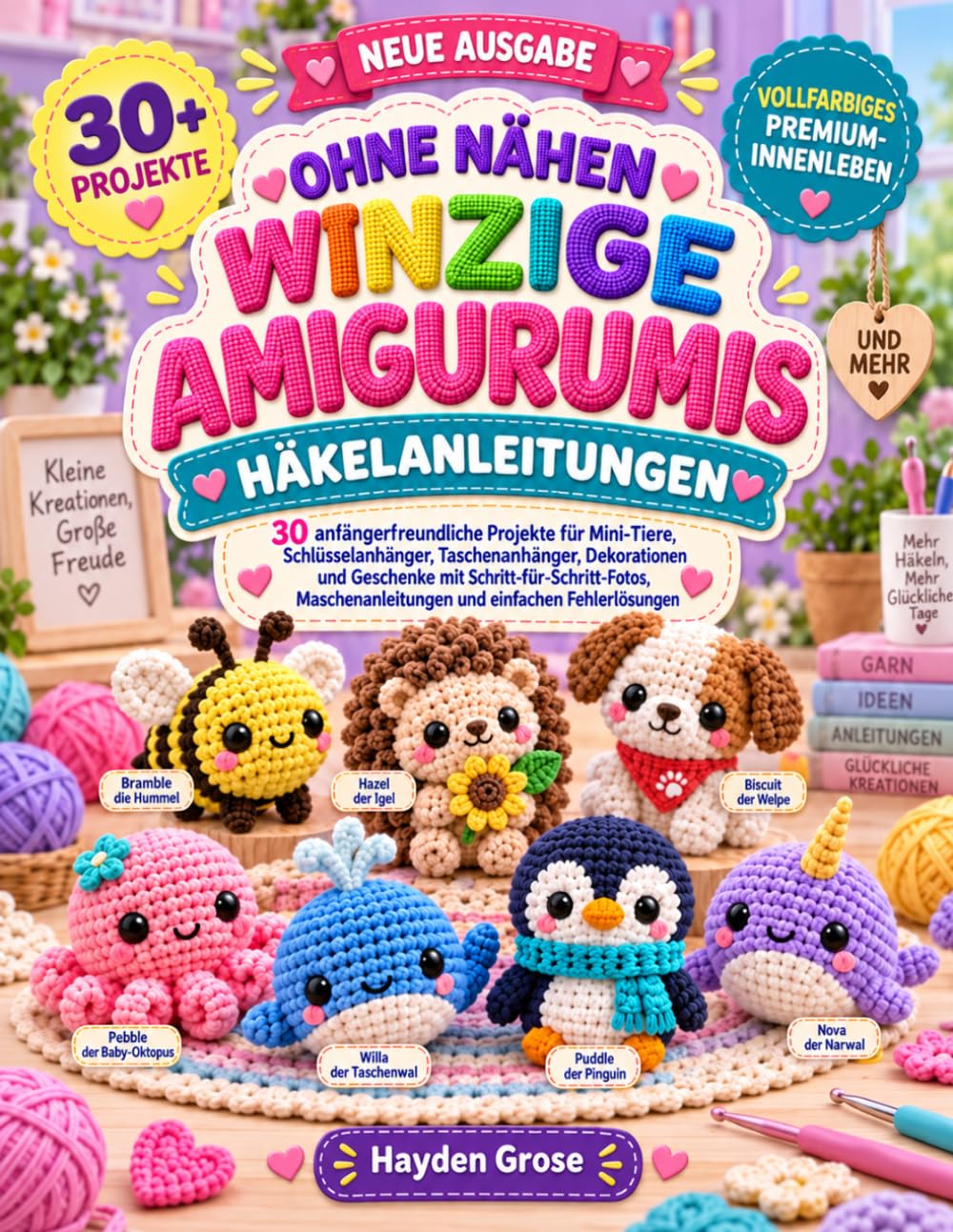 OHNE NÄHEN WINZIGE AMIGURUMIS HÄKELANLEITUNGEN: 30 anfängerfreundliche Projekte für Mini-Tiere, Schlüsselanhänger, Taschenanhänger, Dekorationen und... und einfachen Fehlerlösungen (German Edition) baixar livro de graça