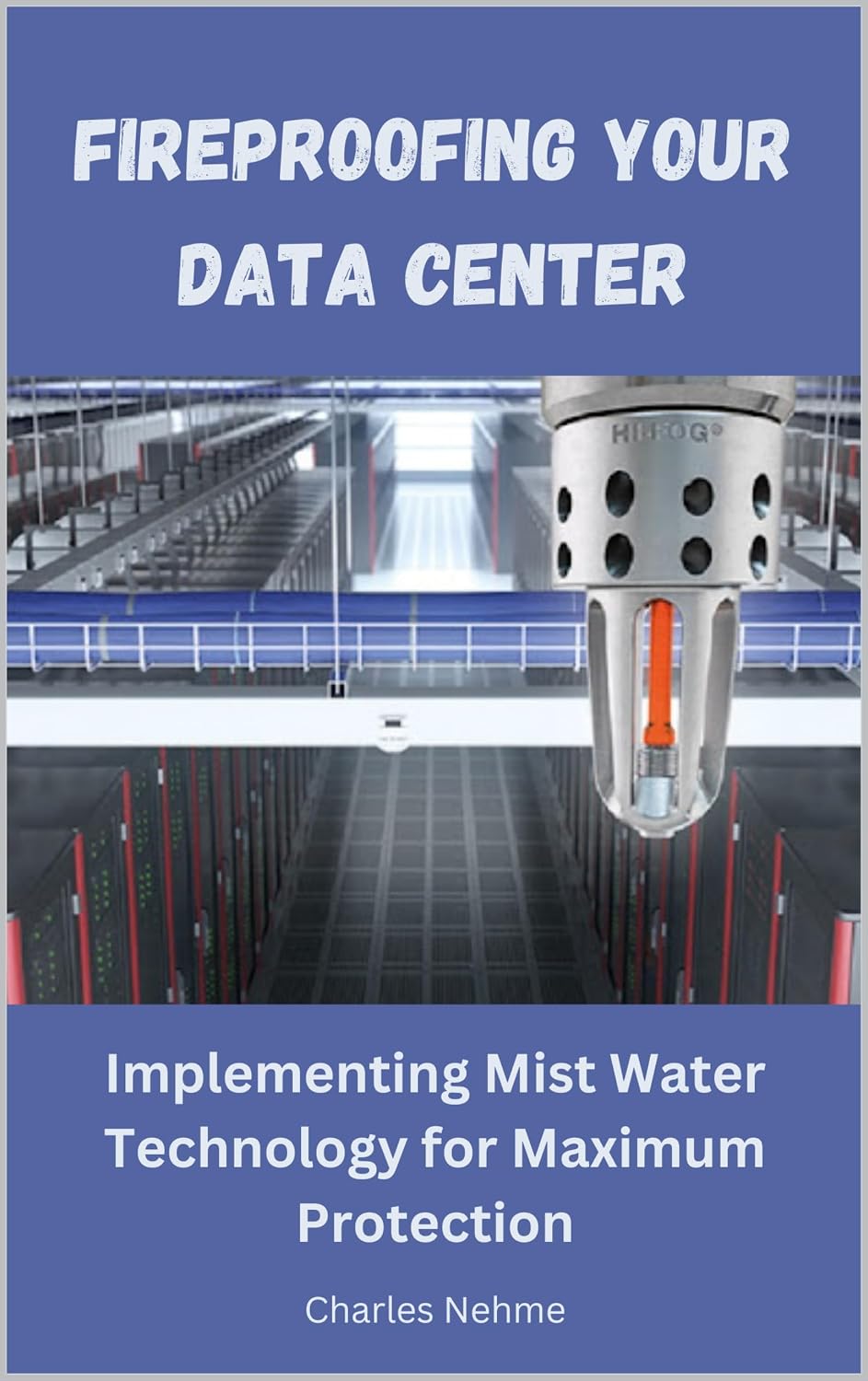 Fireproofing Your Data Center: Implementing Mist Water Technology for Maximum Protection (Data Center books) (English Edition) baixar livro de graça