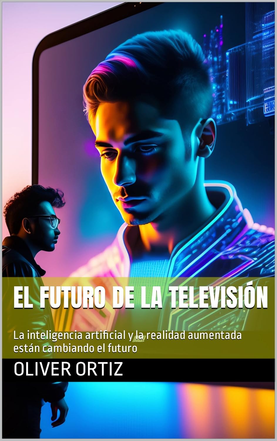 ler totalmente El futuro de la Televisión: La inteligencia artificial y la realidad aumentada están cambiando el futuro (Spanish Edition)