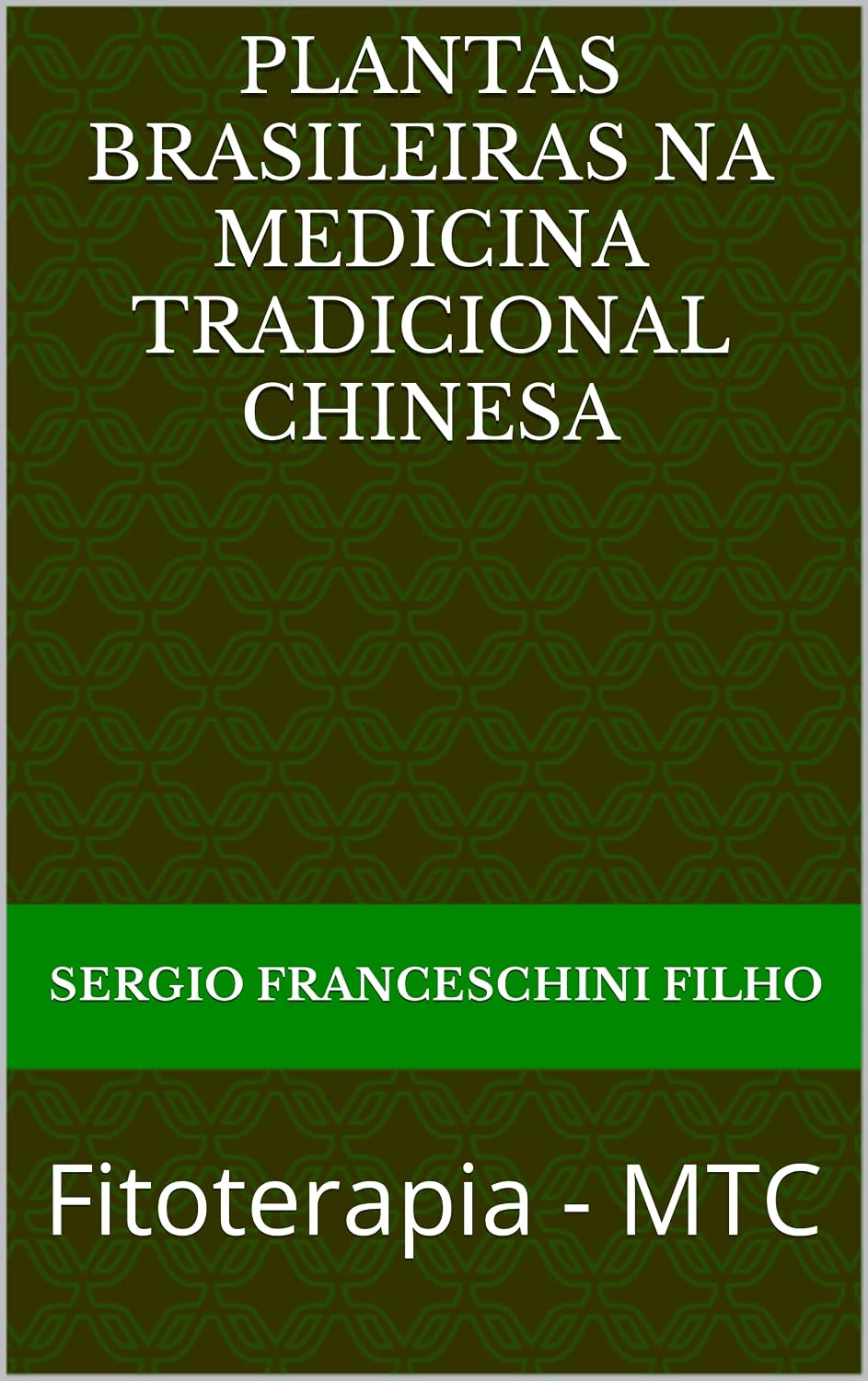 Plantas Brasileiras na Medicina Tradicional Chinesa: Fitoterapia - MTC baixar livro de graça