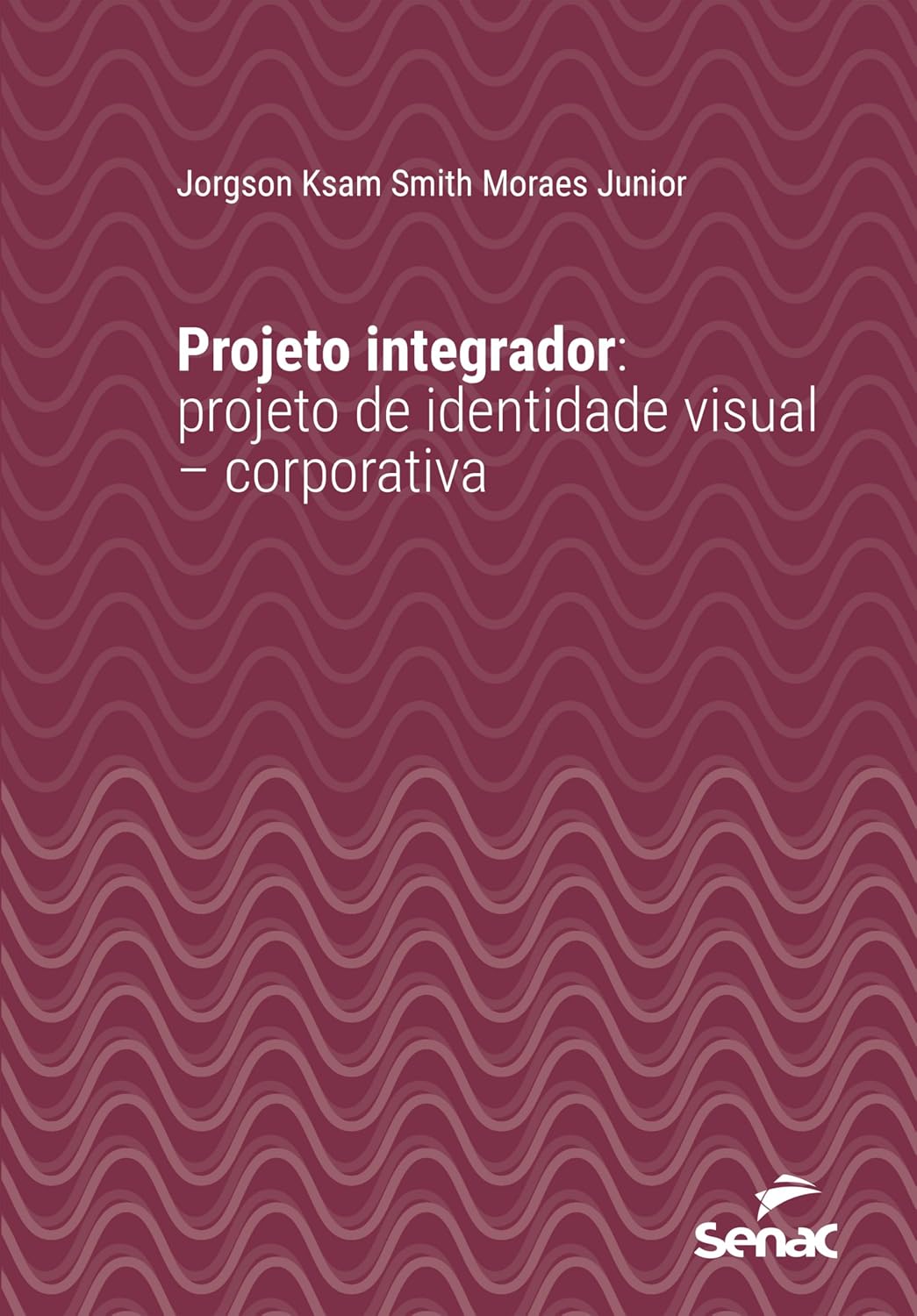 Projeto integrador: Projeto de identidade visual - corporativa (Série Universitária) baixar livro de graça