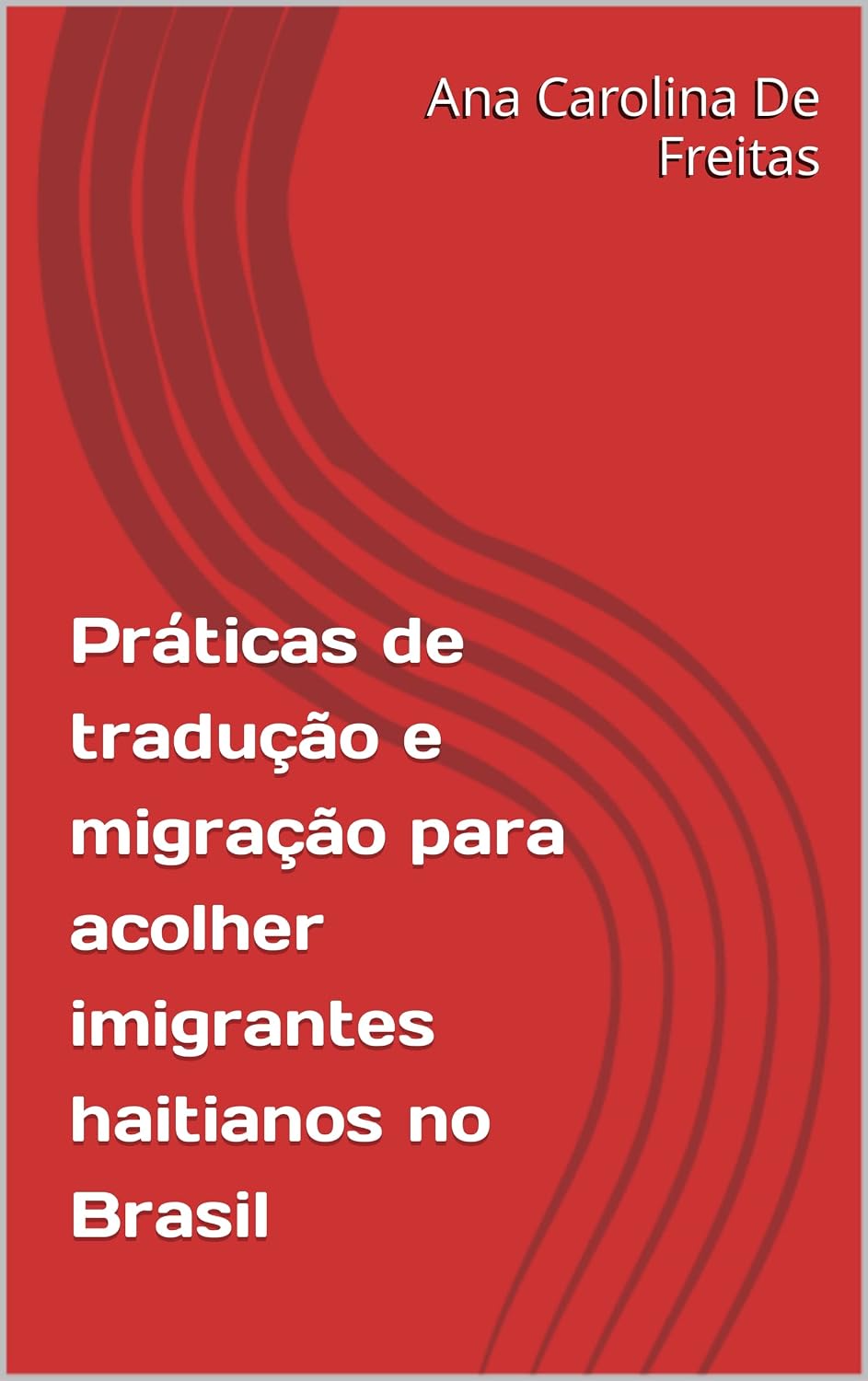 Práticas de tradução e migração para acolher imigrantes haitianos no Brasil baixar o livro de graça