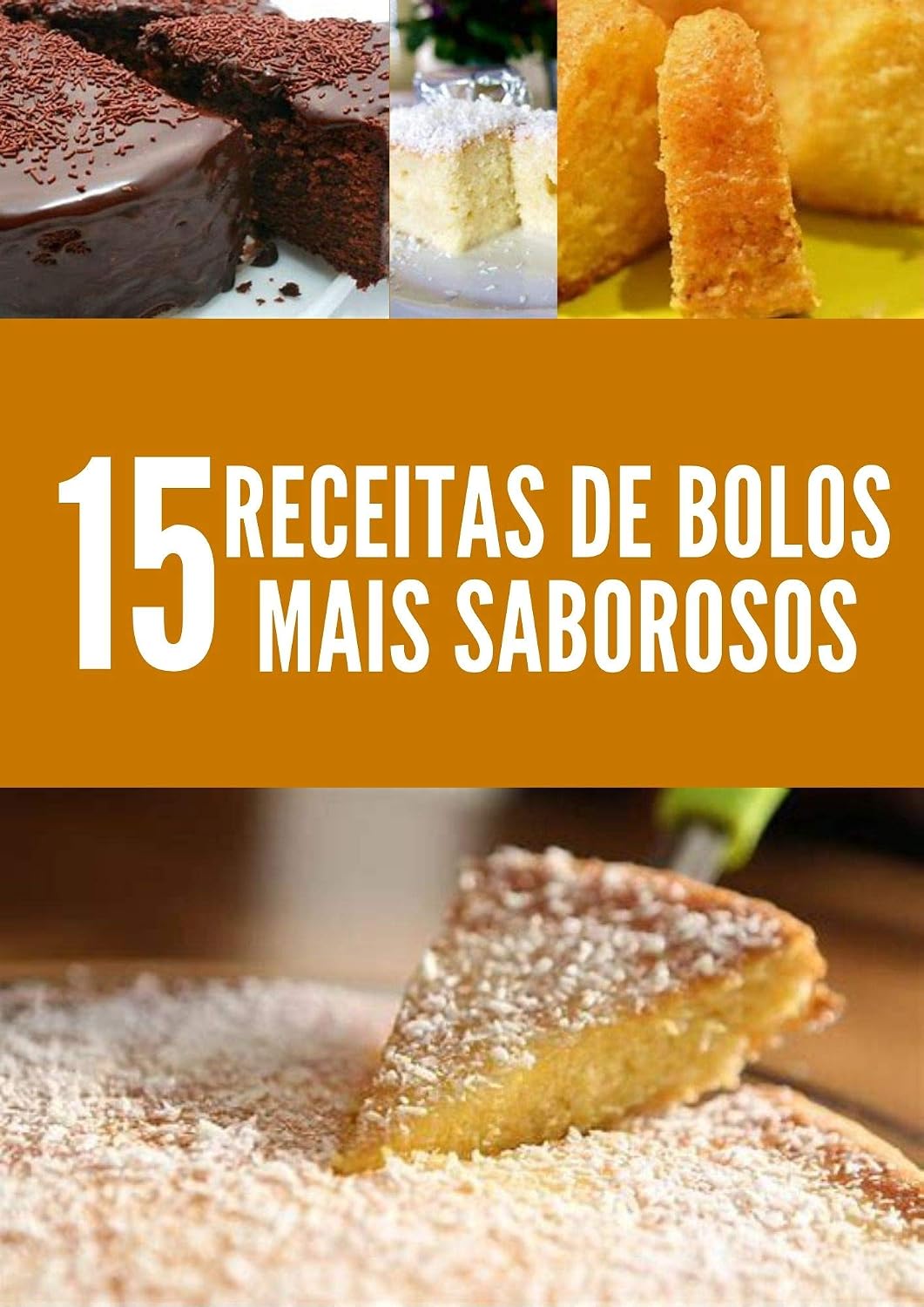 15 RECEITAS DE BOLOS MAIS SABOROSOS: Receitas de bolos baixar o livro de graça