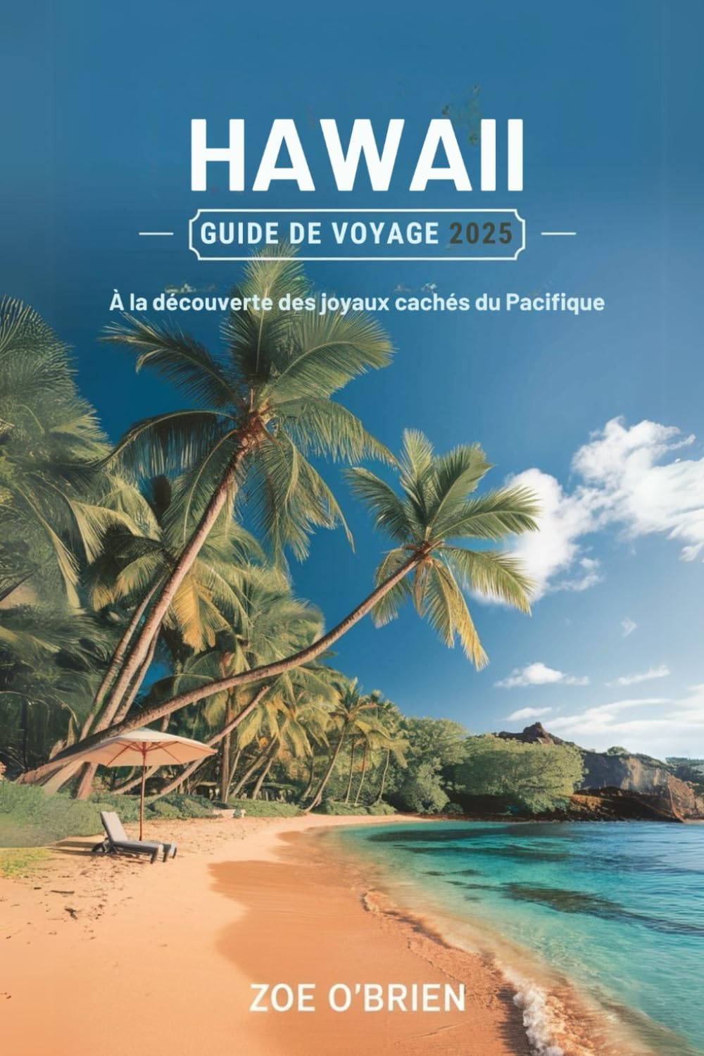 Hawaii Guide De Voyage 2025: À la découverte des joyaux cachés du Pacifique (French Edition) baixar livro de graça