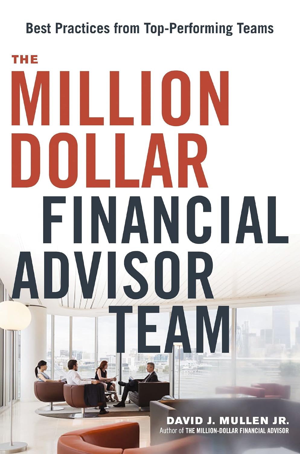 ler totalmente The Million-Dollar Financial Advisor Team: Best Practices from Top Performing Teams (English Edition)