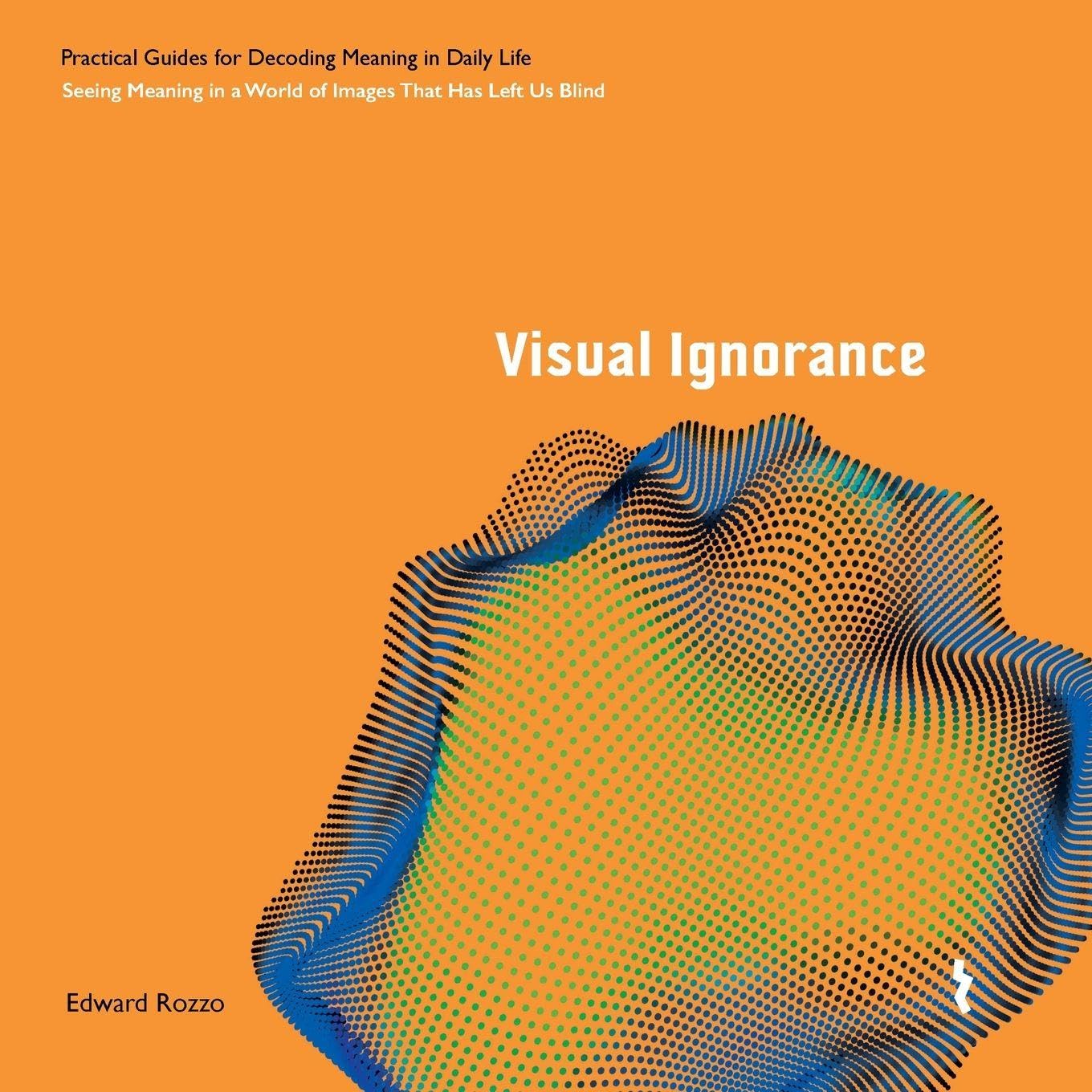 Visual Ignorance: Seeing Meaning in a World of Images That Has Left Us Blind: 2 baixar o livro de graça