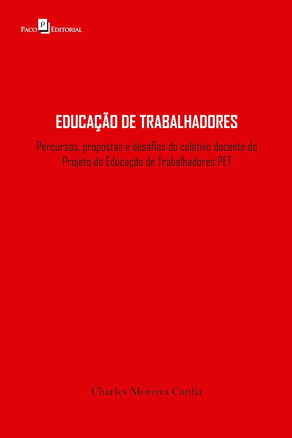 Educação de trabalhadores: Percursos, propostas e desafios do trabalho coletivo do projeto de educação de trabalhadores PET baixar o livro de graça