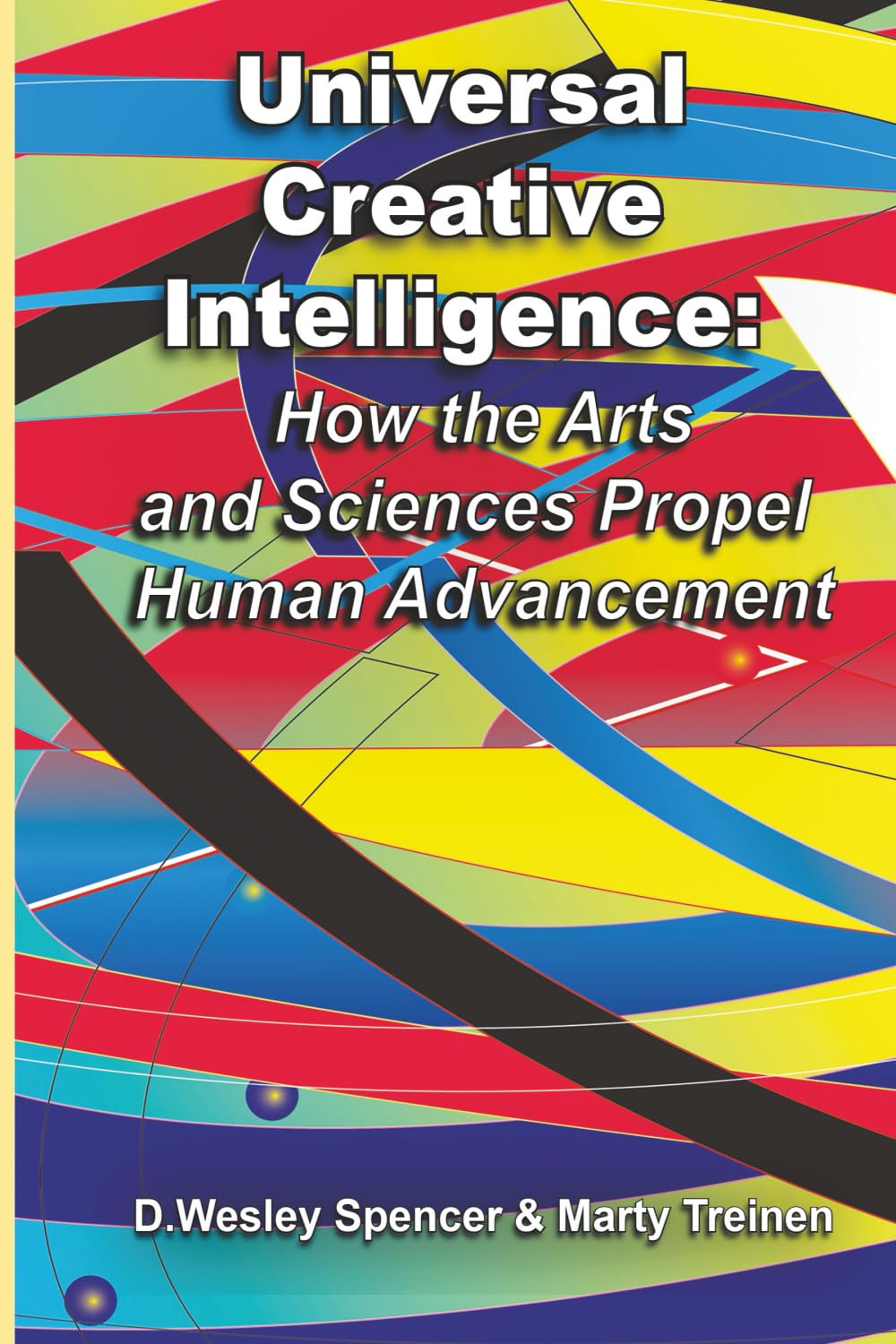 ler totalmente Universal Creative Intelligence: How the Arts and Sciences Propel Human Advancement