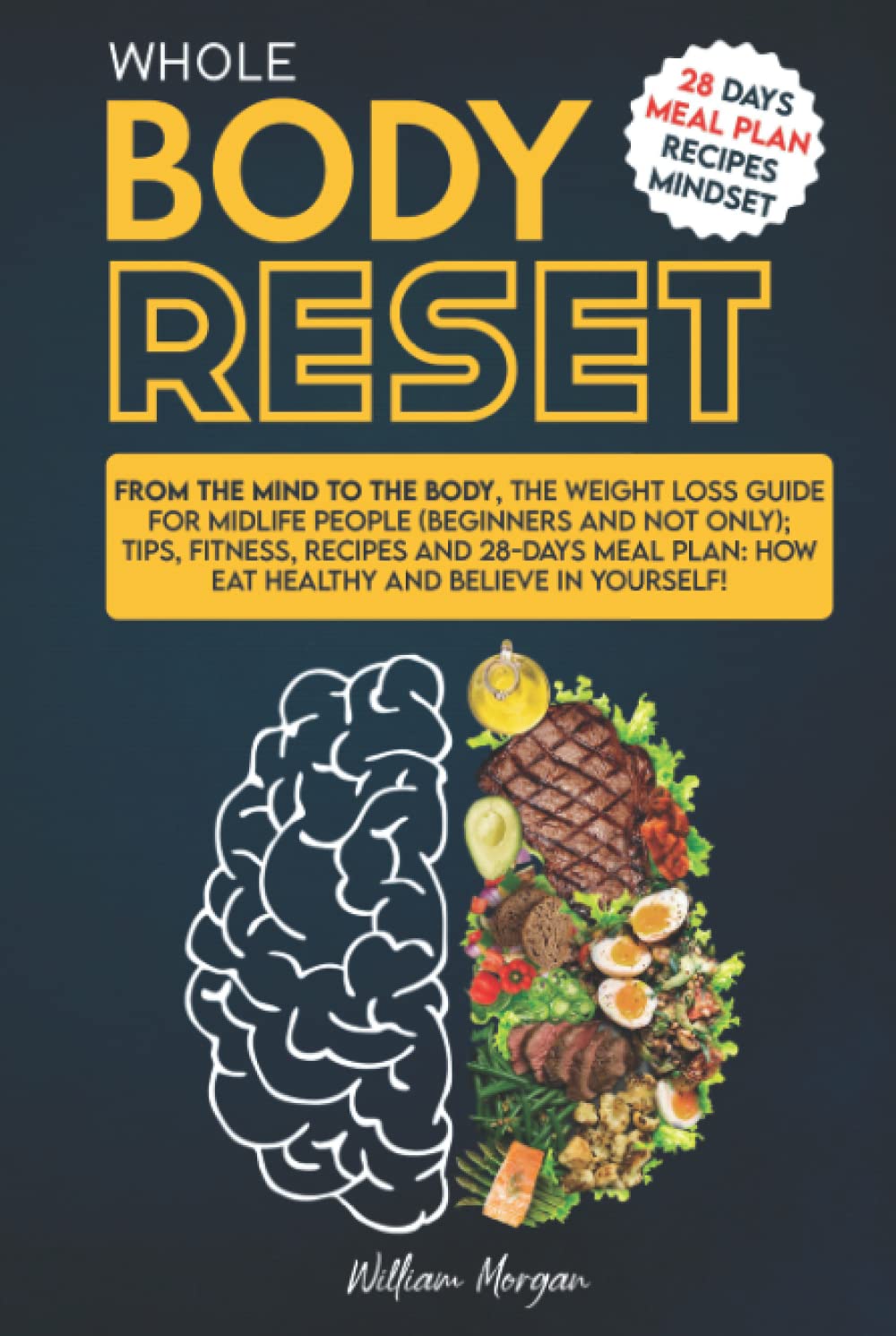 ler totalmente Whole body reset: From the mind to the body, the weight loss guide for midlife people (beginners and not only); tips, fitness, recipes and 28-days meal plan: how eat healthy and believe in yourself!