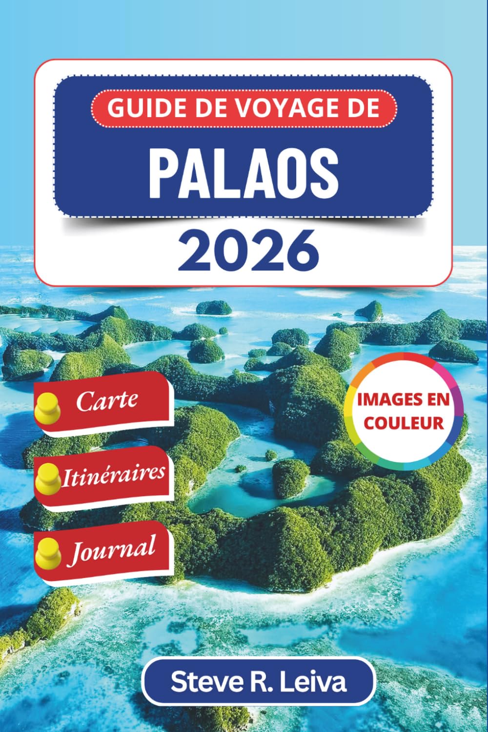 Guide de voyage de Palaos 2026 (En couleur): Découvrez des récifs coralliens préservés, des traditions sacrées et la nature sauvage et isolée du... de voyage tout en couleurs) (French Edition) baixar livro de graça