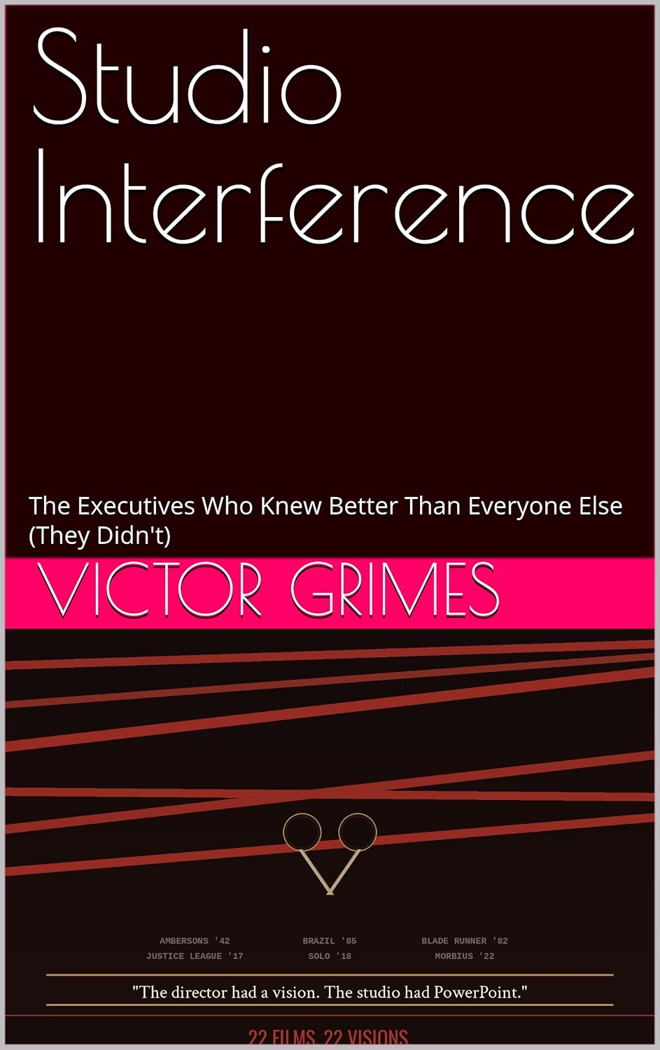 capítulo por capítulo baixar Studio Interference: The Executives Who Knew Better Than Everyone Else (They Didn't) (The Hollywood Autopsy Files: What Went Wrong Book 6) (English Edition)