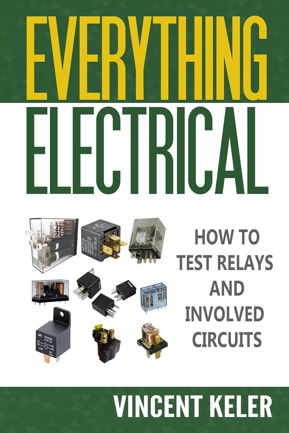 ler totalmente Everything Electrical How To Test Relays And Involved Circuits (English Edition)