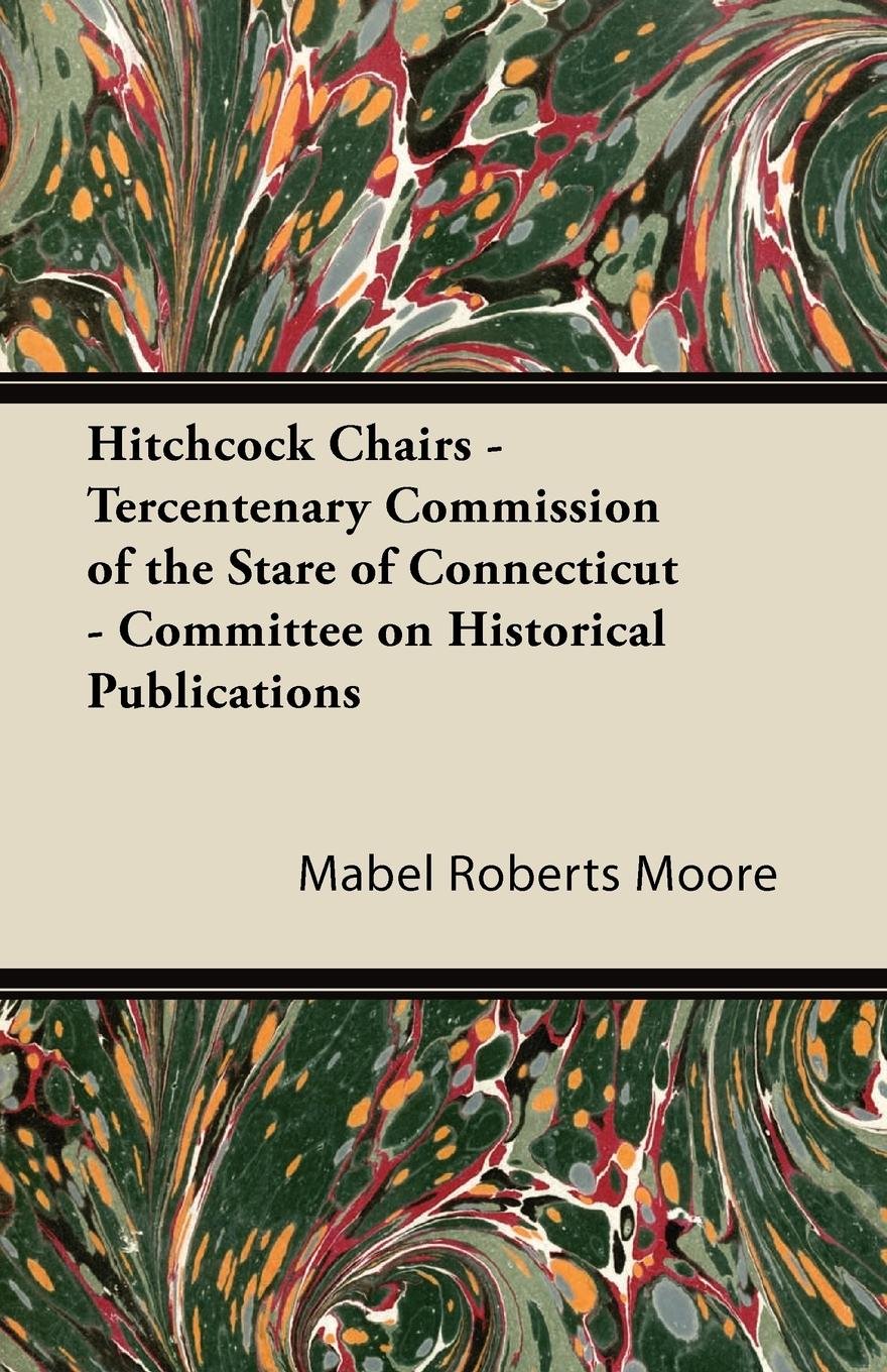 Hitchcock Chairs - Tercentenary Commission of the Stare of Connecticut - Committee on Historical Publications (English Edition) baixar livro de graça