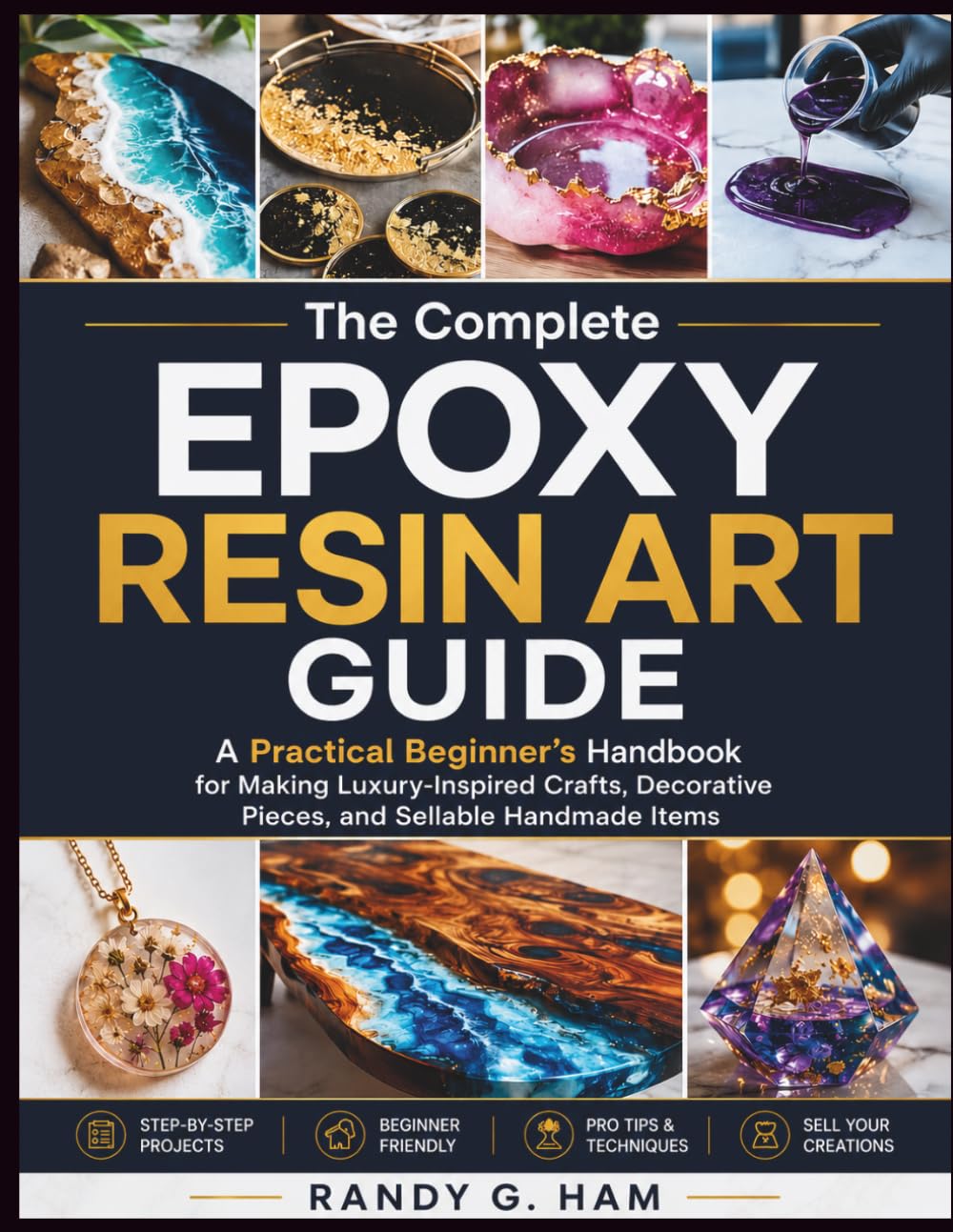 THE COMPLETE EPOXY RESIN ART GUIDE: A Practical Beginner’s Handbook for Making Luxury-Inspired Crafts, Decorative Pieces, and Sellable Handmade Items baixar o livro de graça