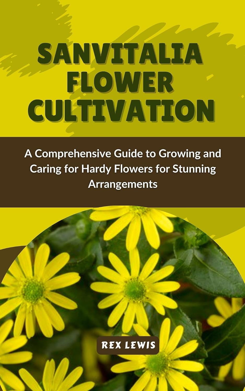 ler totalmente SANVITALIA FLOWER CULTIVATION: A Comprehensive Guide to Growing and Caring for Hardy Flowers for Stunning Arrangements (English Edition)