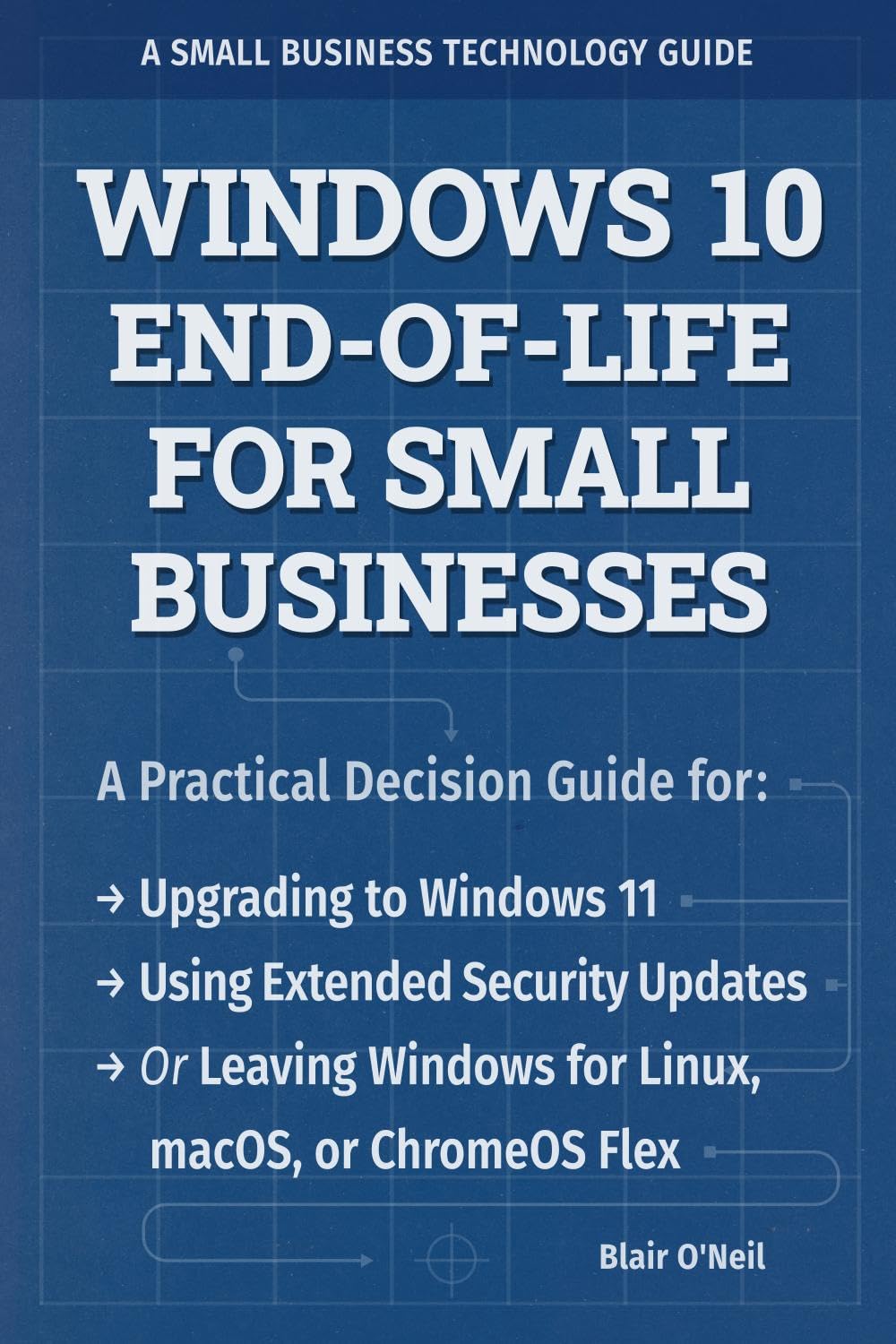 ler totalmente Windows 10 End-of-Life for Small Businesses: A Practical Decision Guide for Upgrading to Windows 11, Using Extended Security Updates, or Leaving Windows... Business Technology Guide) (English Edition)