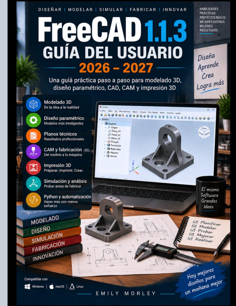 FreeCAD 1.1.3 GUÍA DEL USUARIO 2026–2027: Una guía práctica paso a paso para Modelado 3D, diseño paramétrico, CAD, CAM e impresión 3D (Spanish Edition) baixar o livro de graça