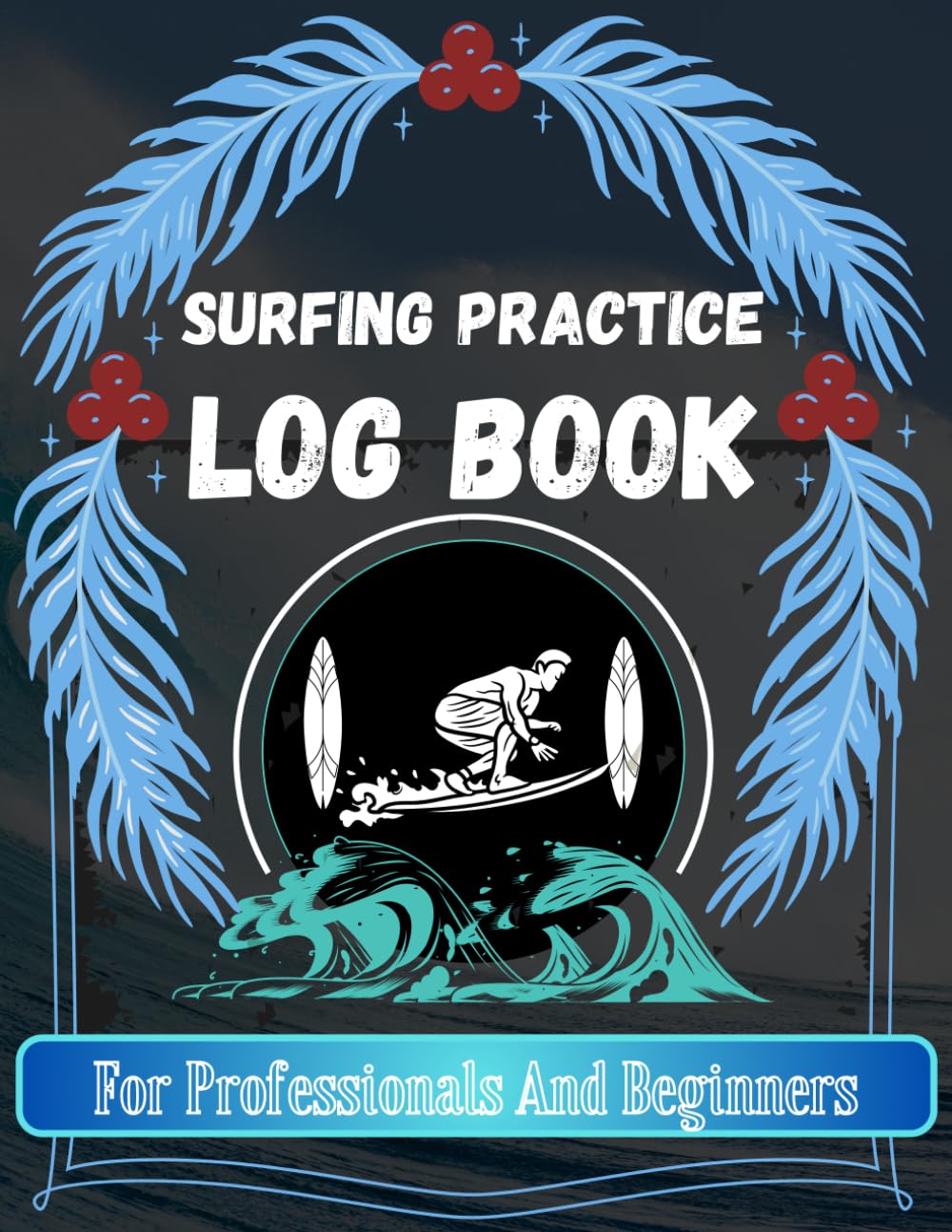 ler totalmente Surfing Practice Log book For Professionals And Beginners: Surfing Logbook and Journal: Record Your Surf Sessions with Detailed Notes on Tides, Waves, Air Temperature, and Equipment.