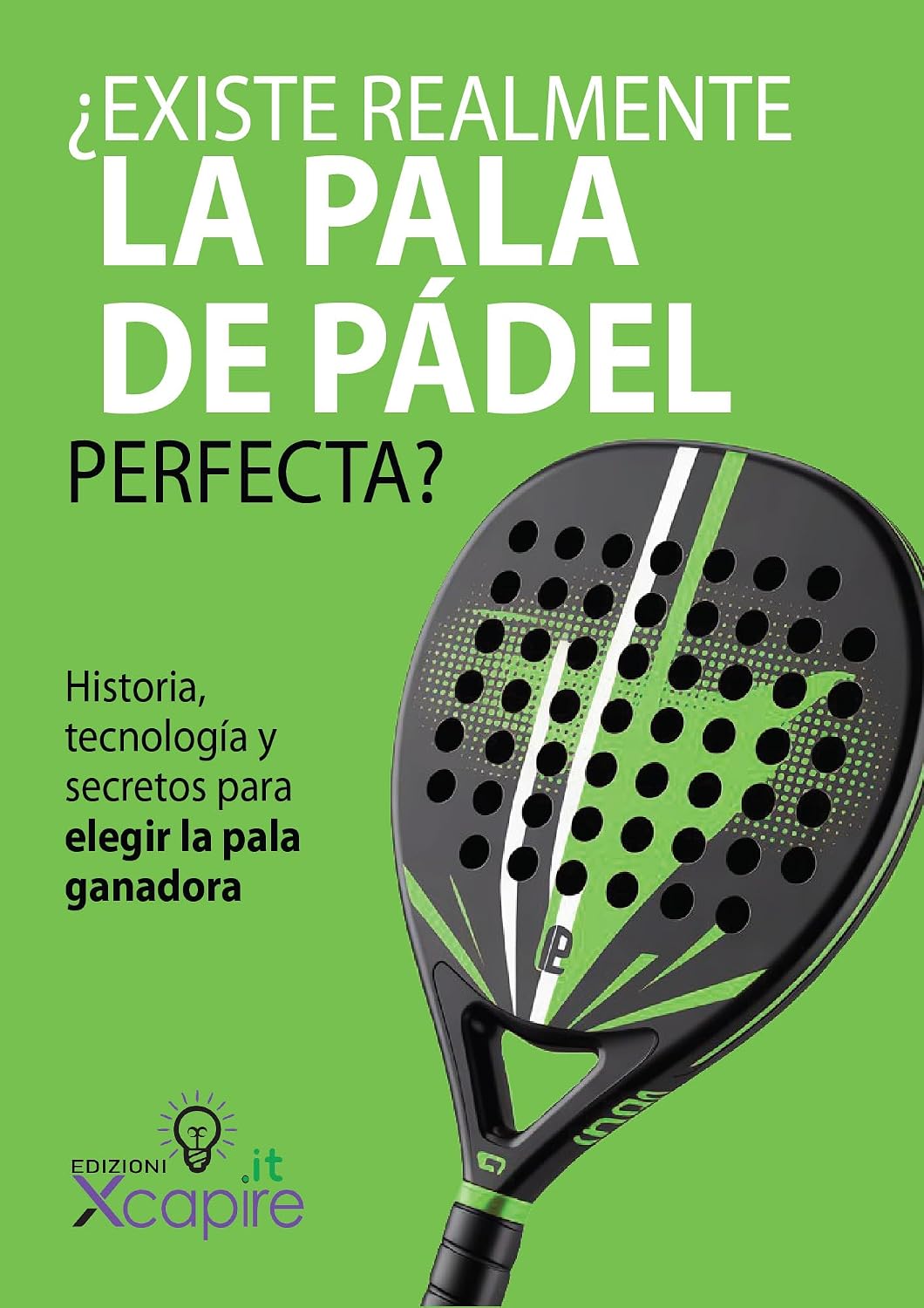 ¿EXISTE REALMENTE LA PALA DE PÁDEL PERFECTA?: Historia, tecnología y secretos para elegir la pala ganadora (Las Biblias del deporte: historia, estrategia... para dominar tu deporte) (Spanish Edition) baixar livro de graça