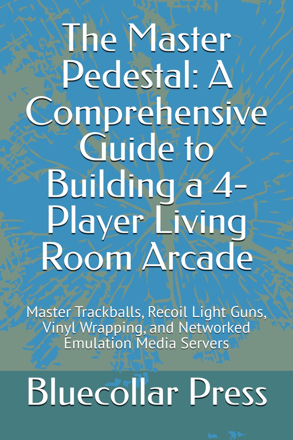 capítulo por capítulo baixar The Master Pedestal: A Comprehensive Guide to Building a 4-Player Living Room Arcade: Master Trackballs, Recoil Light Guns, Vinyl Wrapping, and Networked Emulation Media Servers