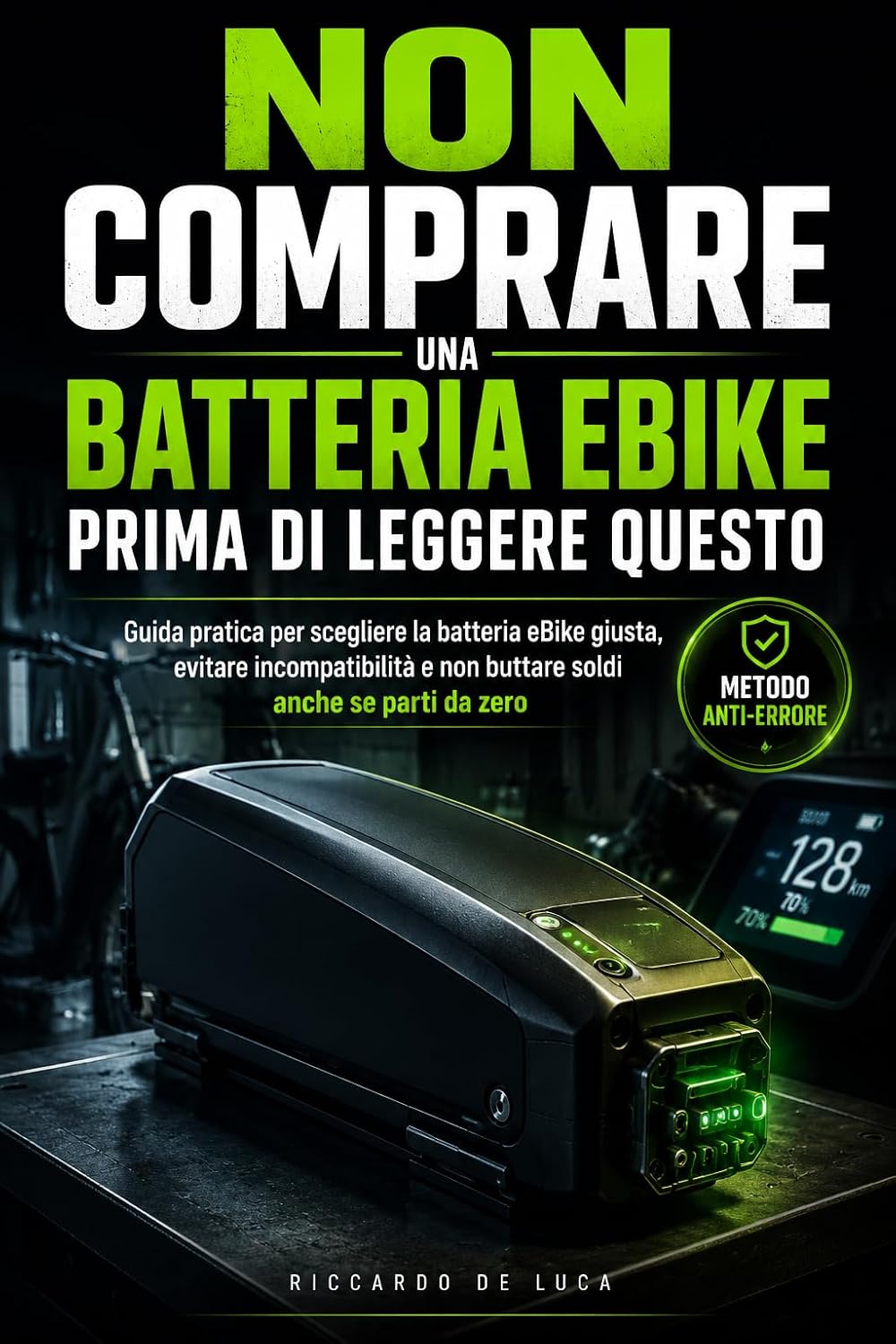 Non Comprare una Batteria eBike Prima di Leggere Questo: Guida pratica per scegliere la batteria eBike giusta, evitare incompatibilità e non buttare soldi anche se parti da zero (Italian Edition) baixar o livro de graça