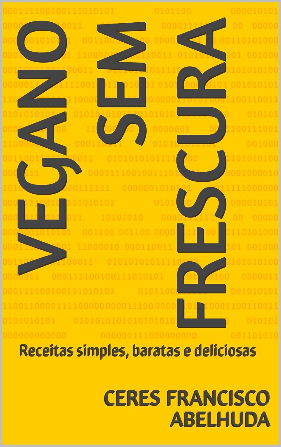 Vegano Sem Frescura: Receitas simples, baratas e deliciosas baixar o livro de graça