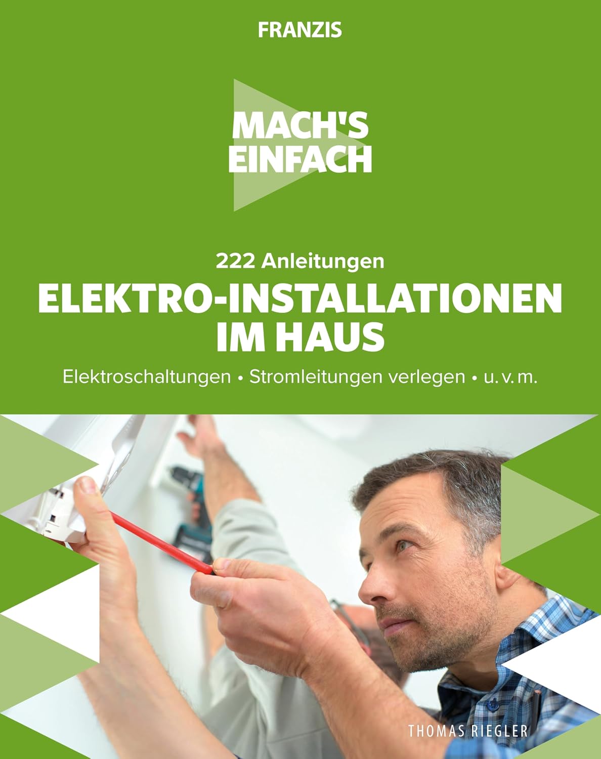 ler totalmente Mach's einfach: Elektro-Installationen im Haus: Elektroschaltungen • Stromleitungen verlegen • u.v.m. (German Edition)