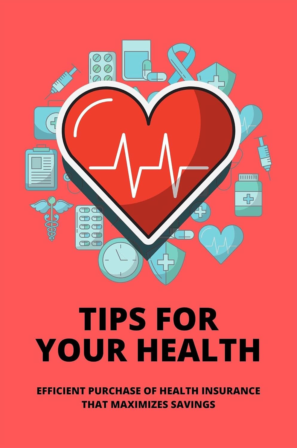 Tips For Your Health: Efficient Purchase Of Health Insurance That Maximizes Savings (English Edition) baixar livro de graça