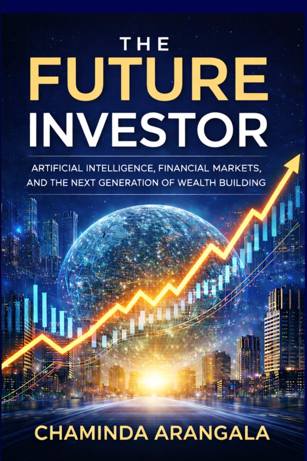 ler totalmente The Future Investor: Artificial Intelligence, Financial Markets, and the Next Generation of Wealth Building