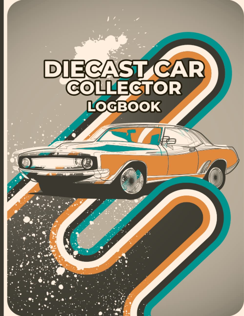ler totalmente Diecast Car Collector Logbook: Track log reference | Die-cast cars collectors keepsake notebooks | Diecast car collector pages log information | Diecast car collector logbooks