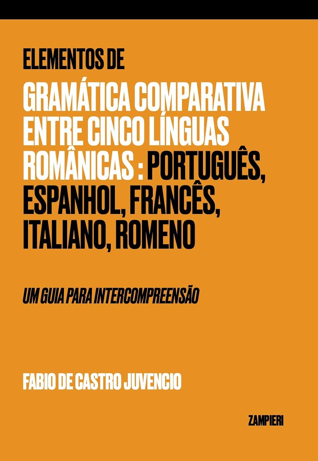 Elementos de Gramática Comparativa entre cinco LÍNGUAS ROMÂNICAS: Português, Espanhol, Francês, Italiano, Romeno - UM GUIA PARA INTERCOMPREENSÃO baixar livro de graça