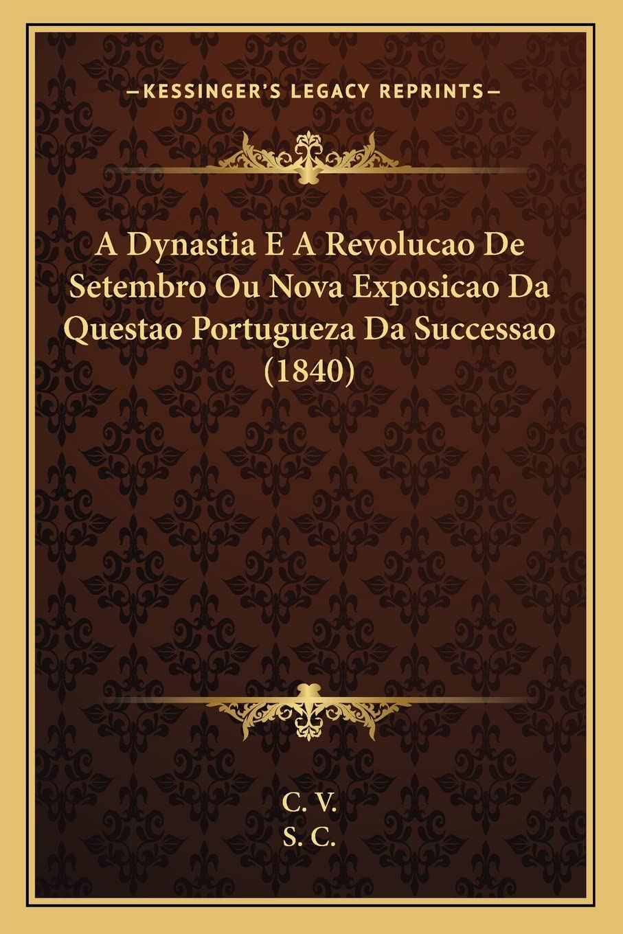 A Dynastia E A Revolucao De Setembro Ou Nova Exposicao Da Questao Portugueza Da Successao (1840) baixar livro de graça