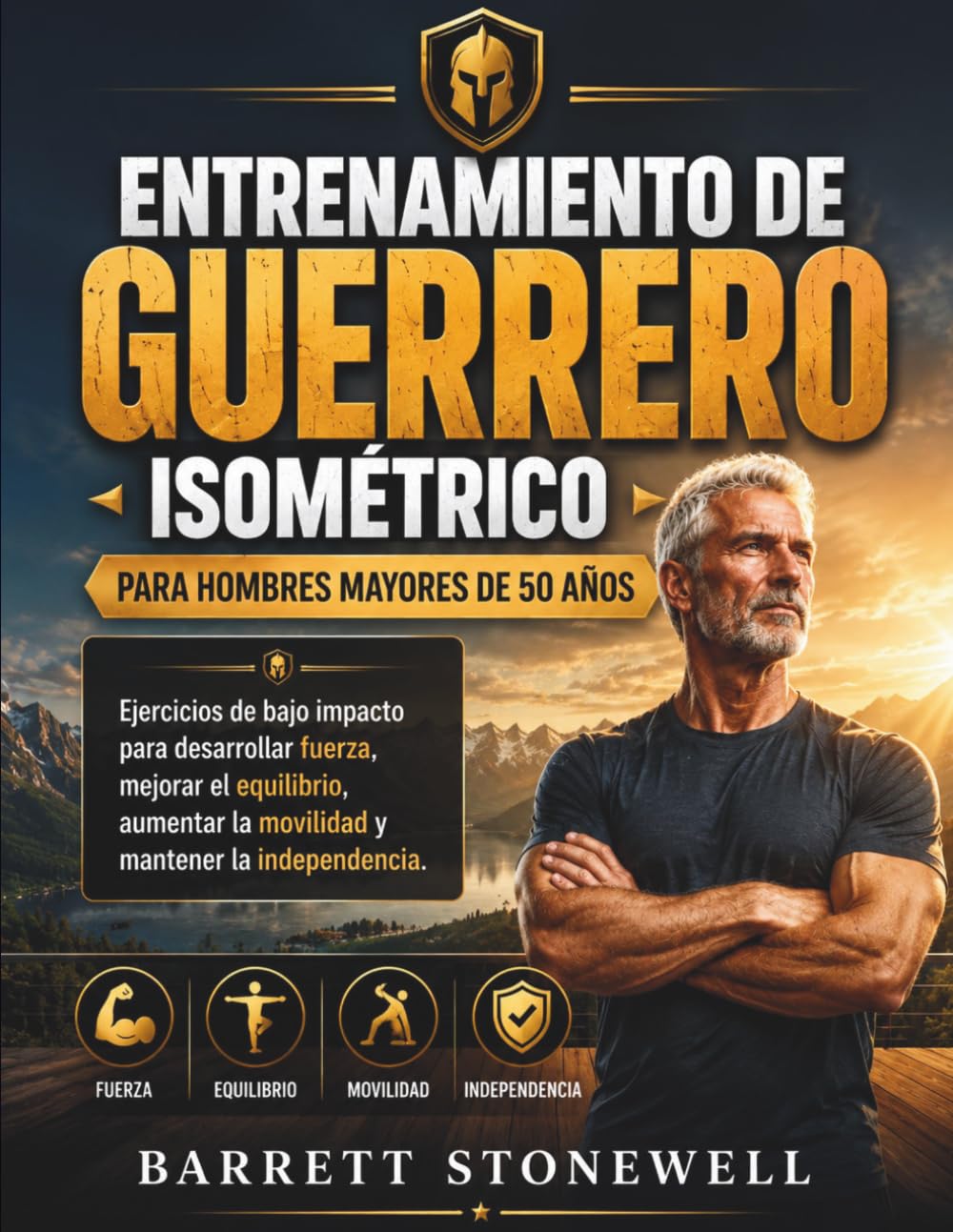 Entrenamiento de Guerrero Isométrico Para Hombres Mayores de 50 Años: Ejercicios de bajo impacto para desarrollar fuerza, mejorar el equilibrio, aumentar la movilidad y mantener la independencia. baixar o livro de graça